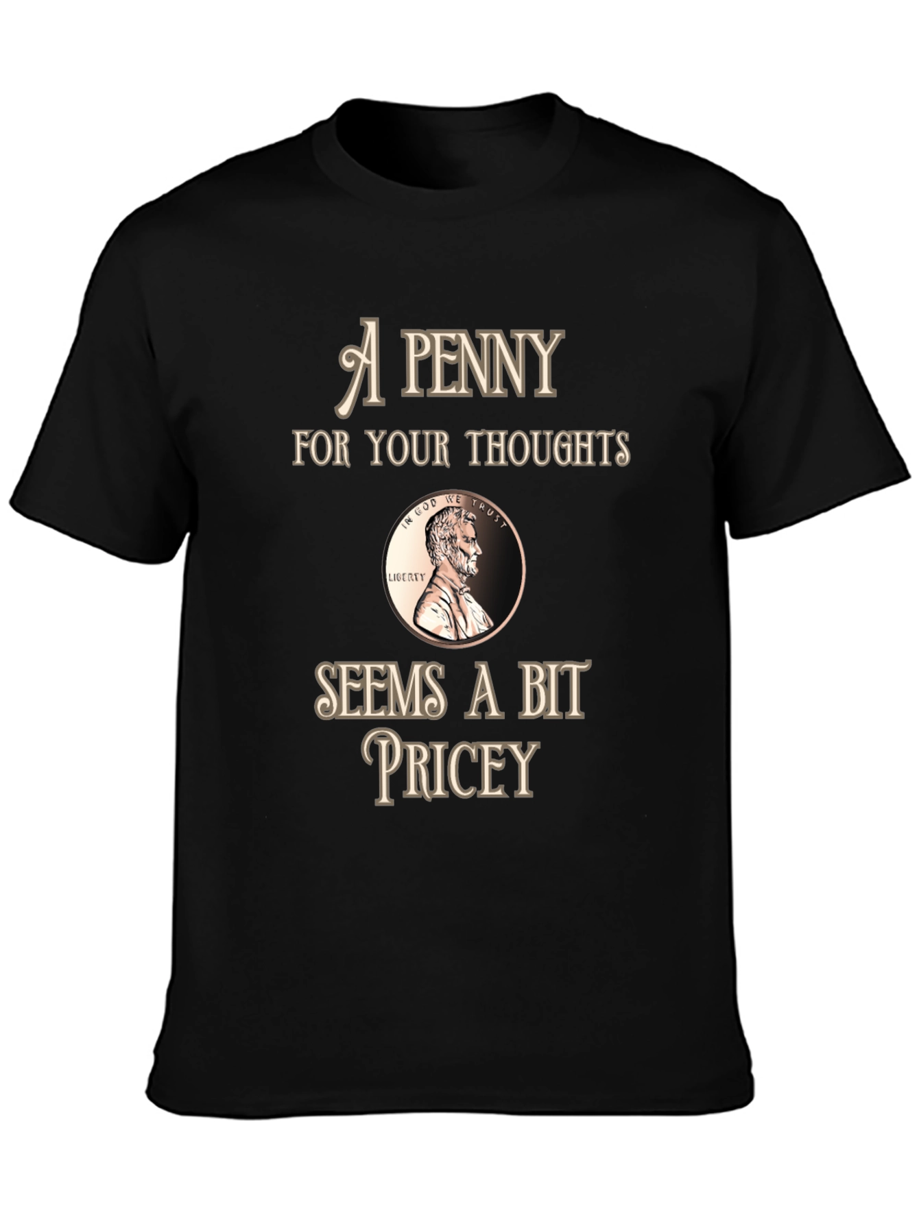 Penny For Your Thoughts Funny Graphic T-Shirt