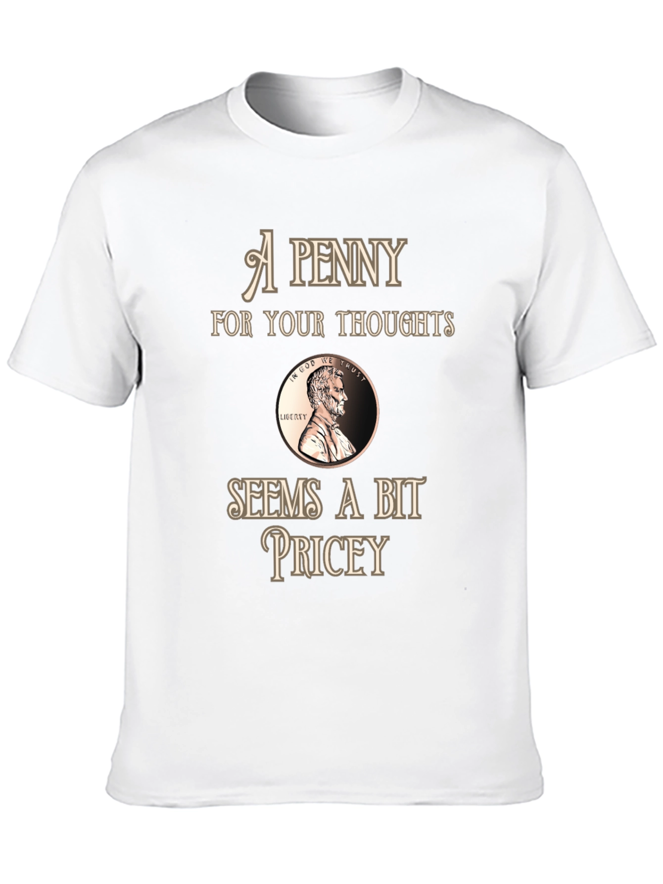Penny For Your Thoughts Funny Graphic T-Shirt