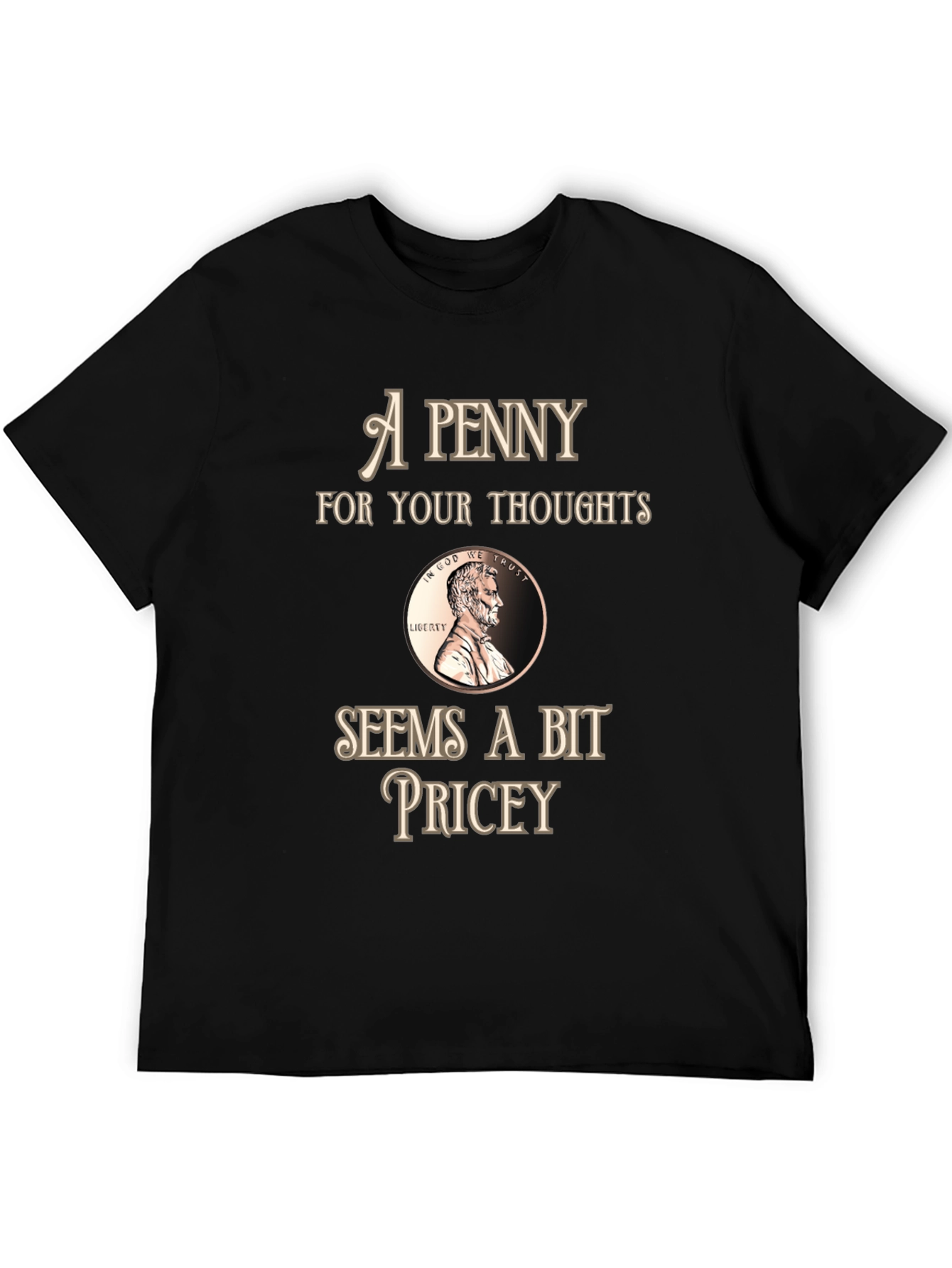 Penny For Your Thoughts Funny Graphic T-Shirt