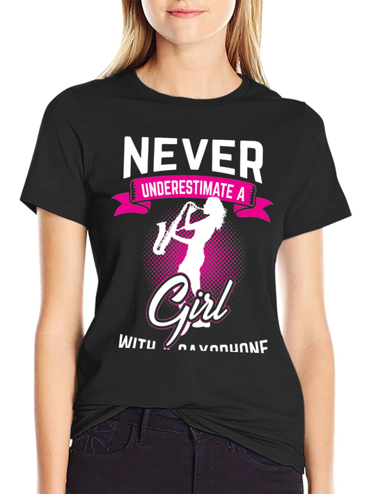 Never Underestimate Girl Saxophone T-Shirt