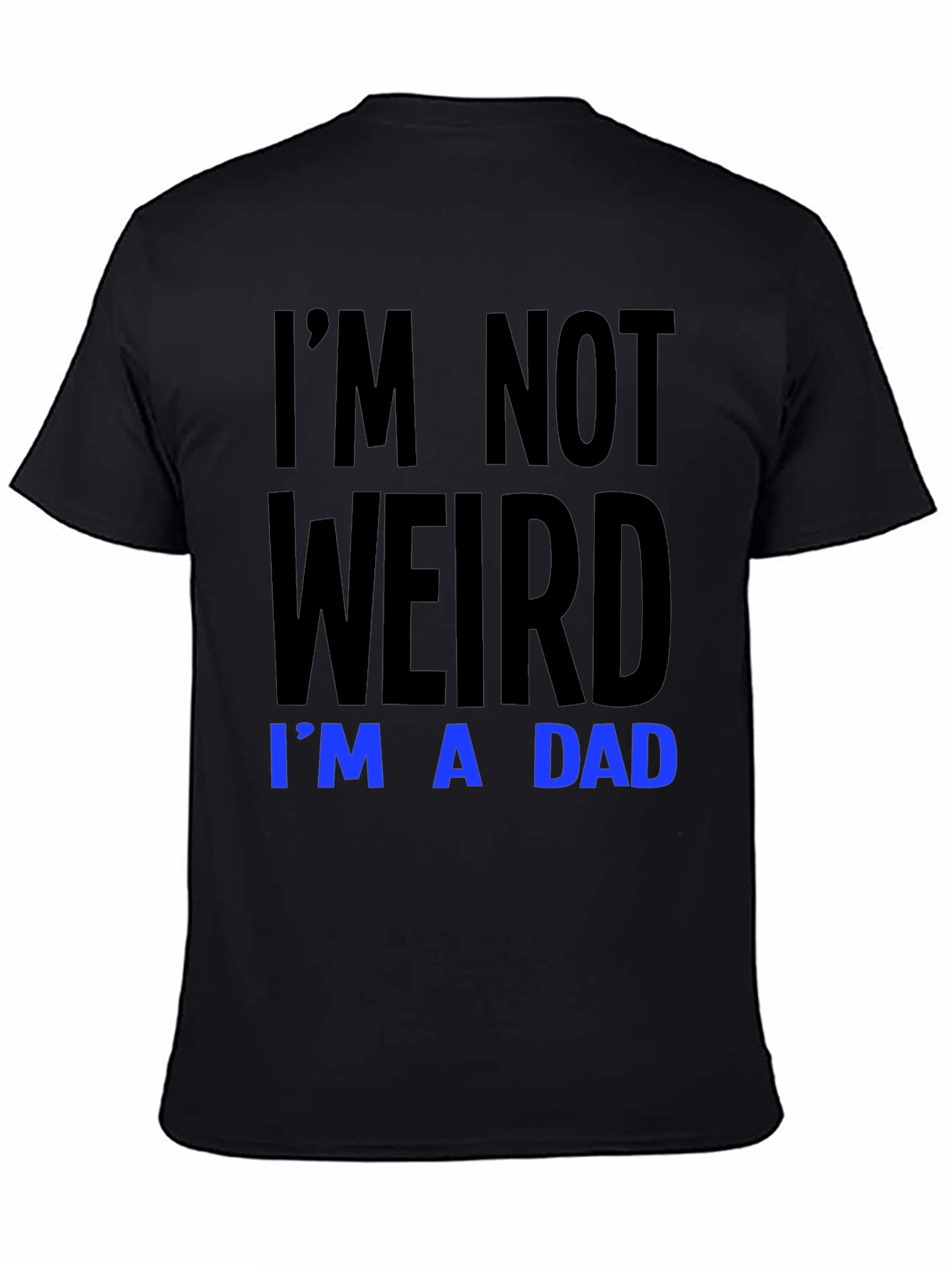 Im Not Weird Im A Dad T-Shirt