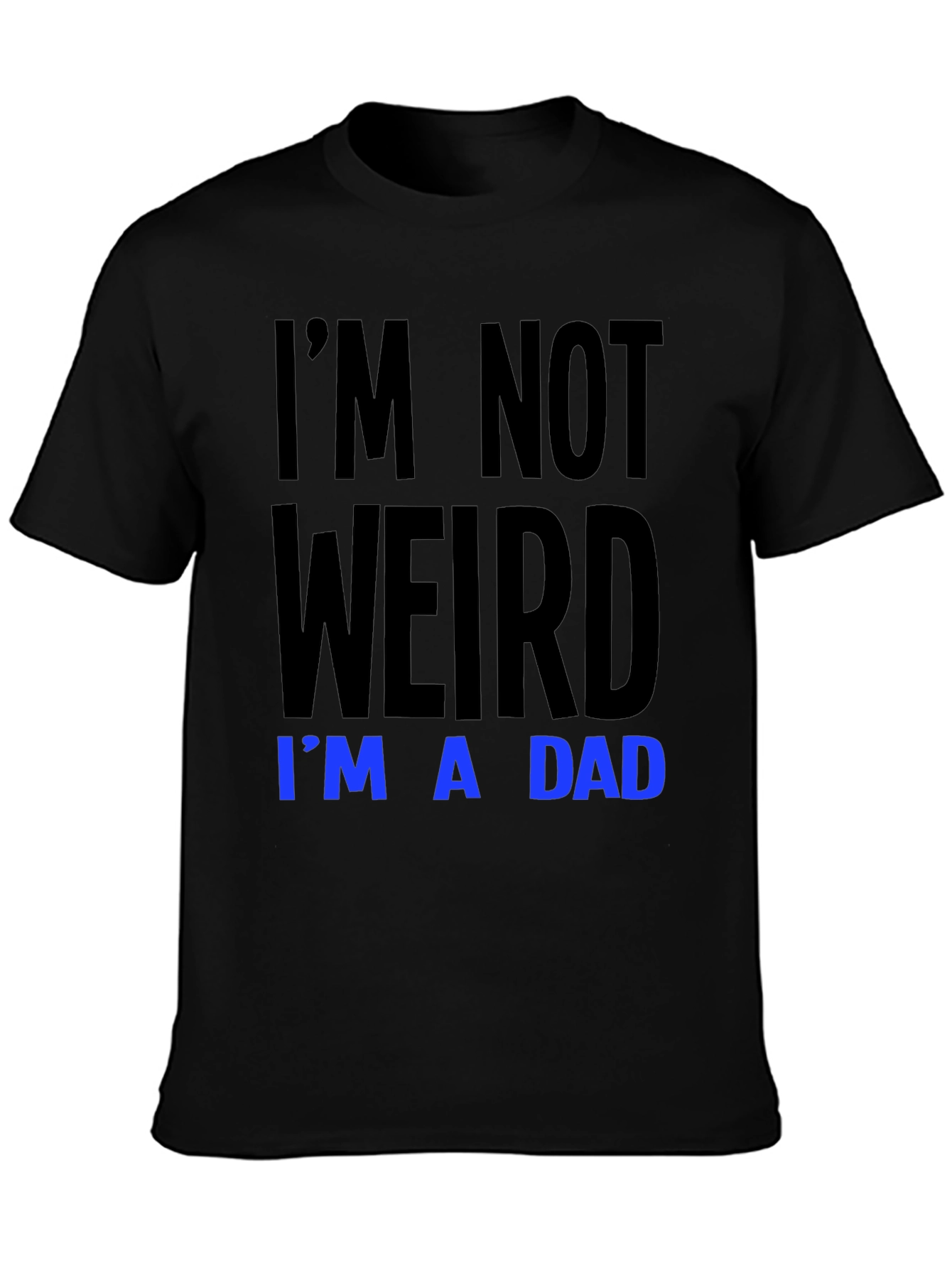 Im Not Weird Im A Dad T-Shirt