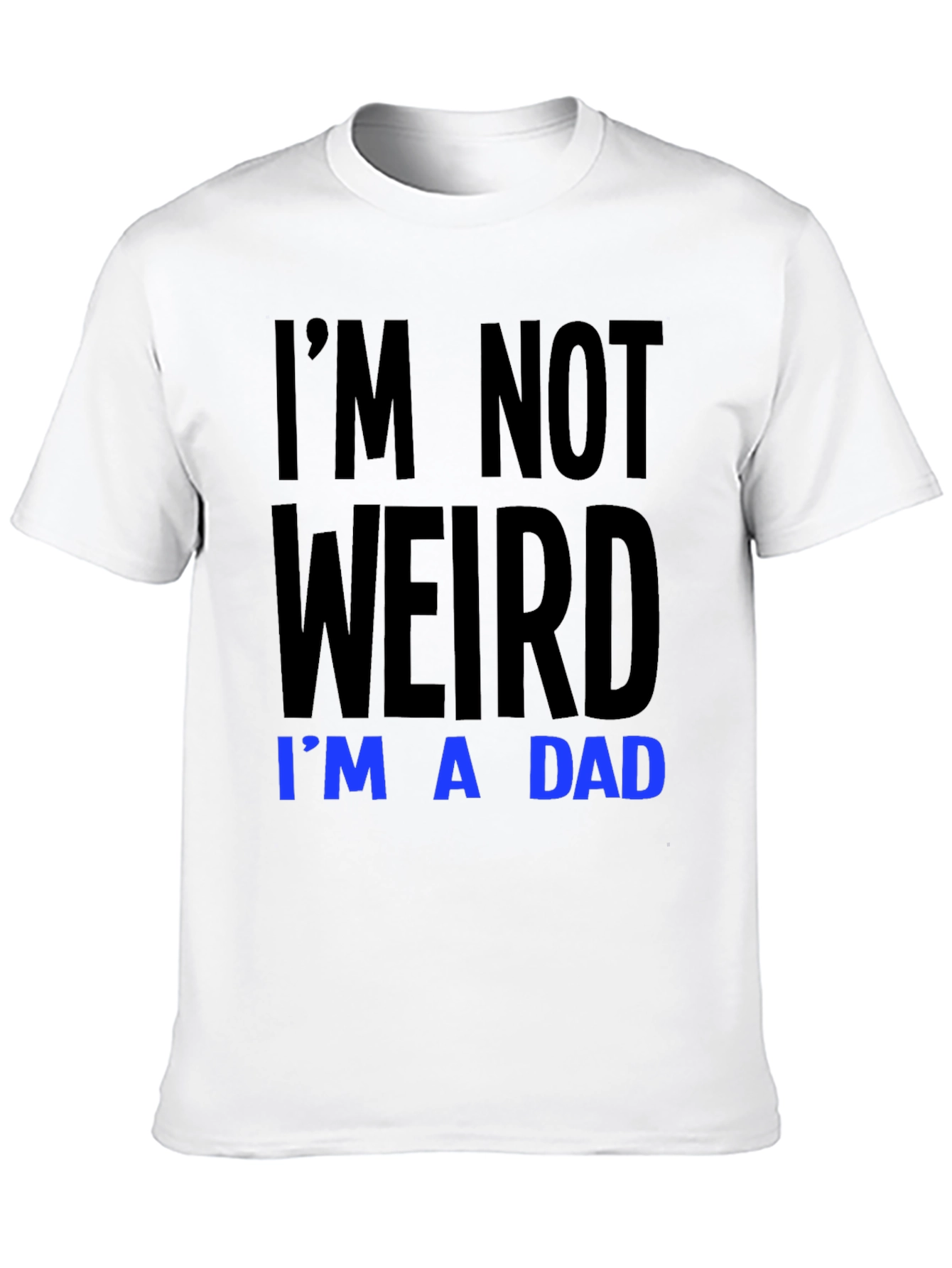 Im Not Weird Im A Dad T-Shirt
