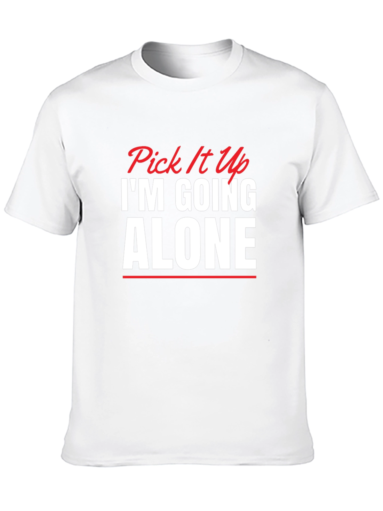 Pick It Up Im Going Alone Graphic Tee