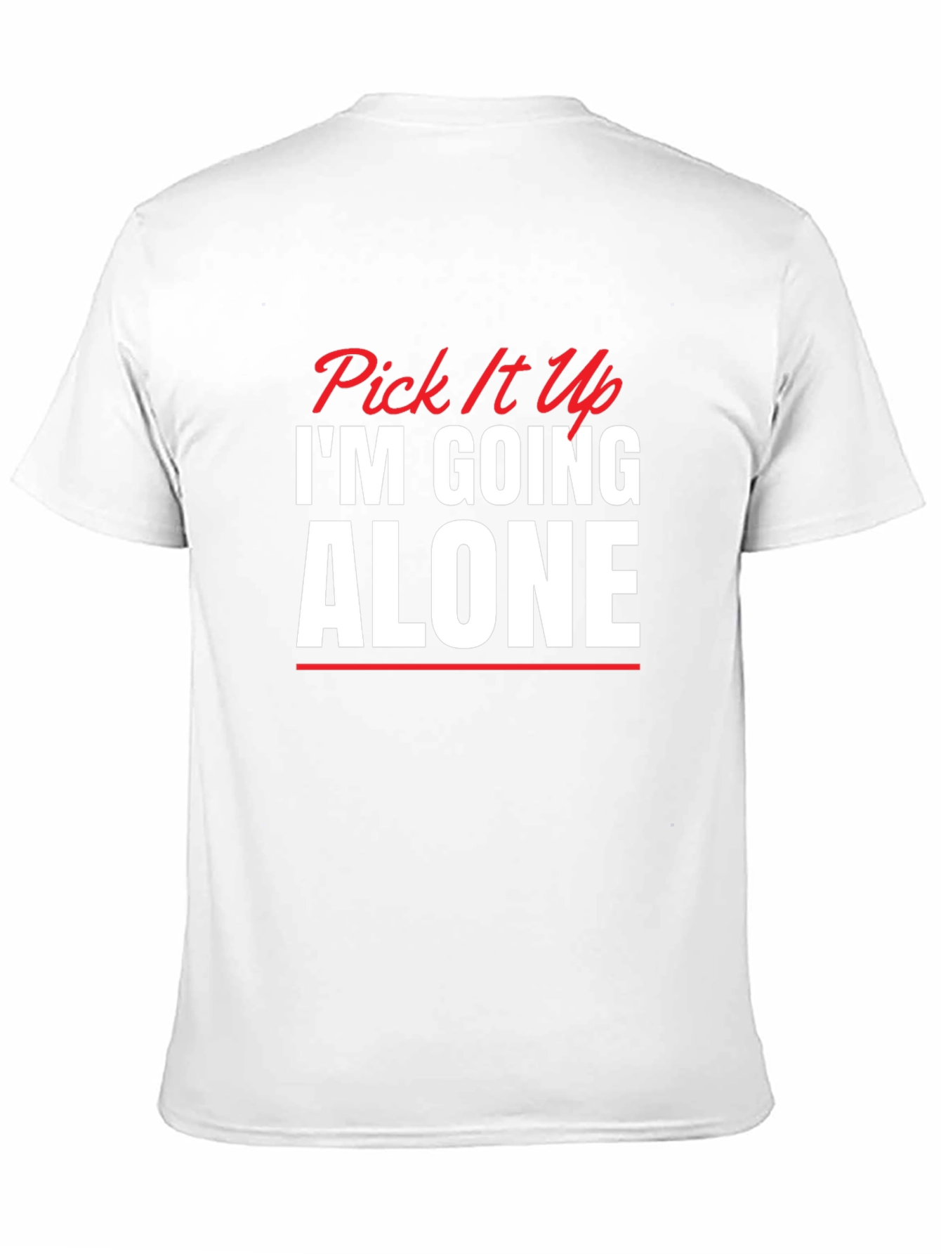 Pick It Up Im Going Alone Graphic Tee