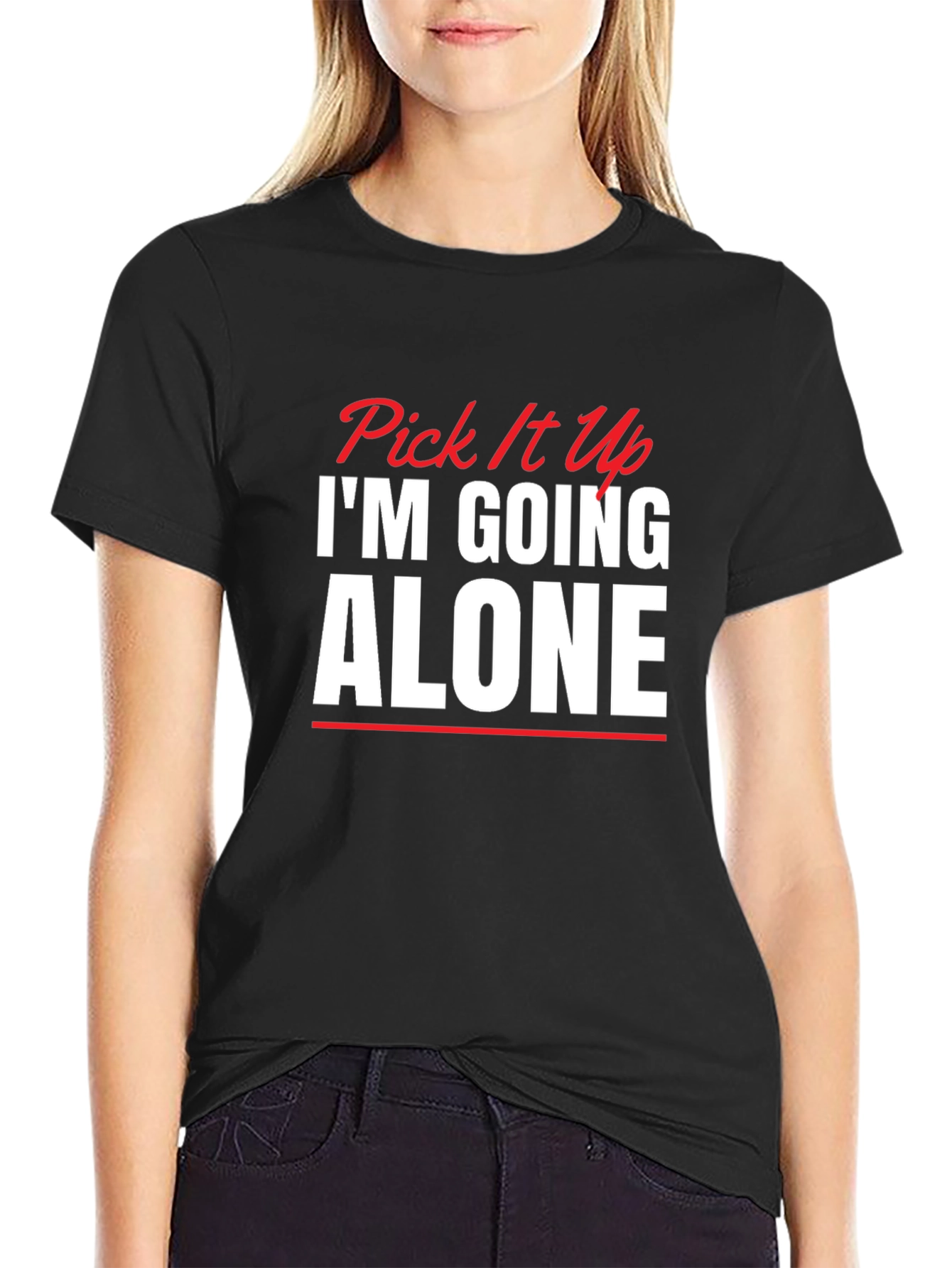 Pick It Up Im Going Alone Graphic Tee