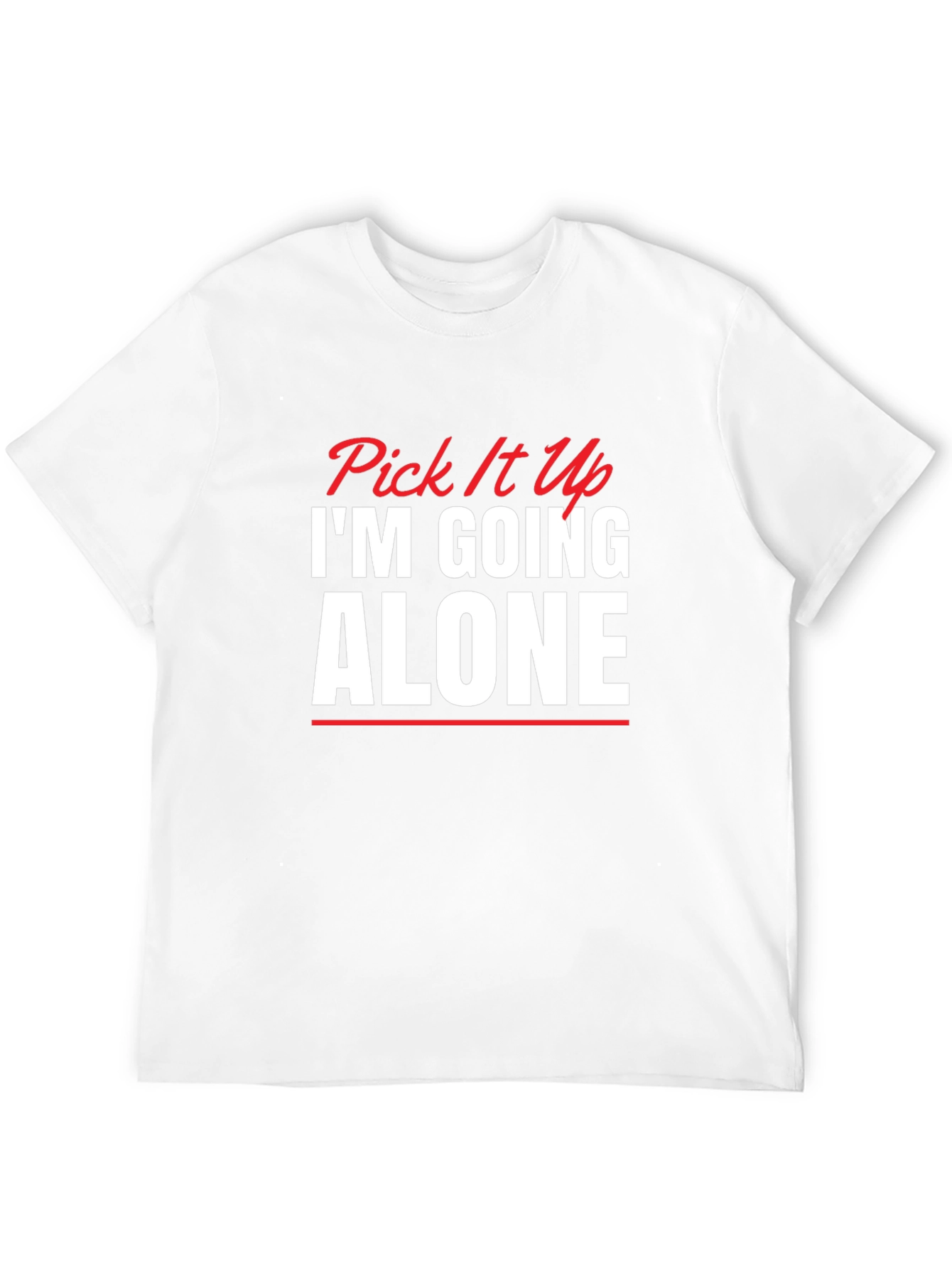 Pick It Up Im Going Alone Graphic Tee