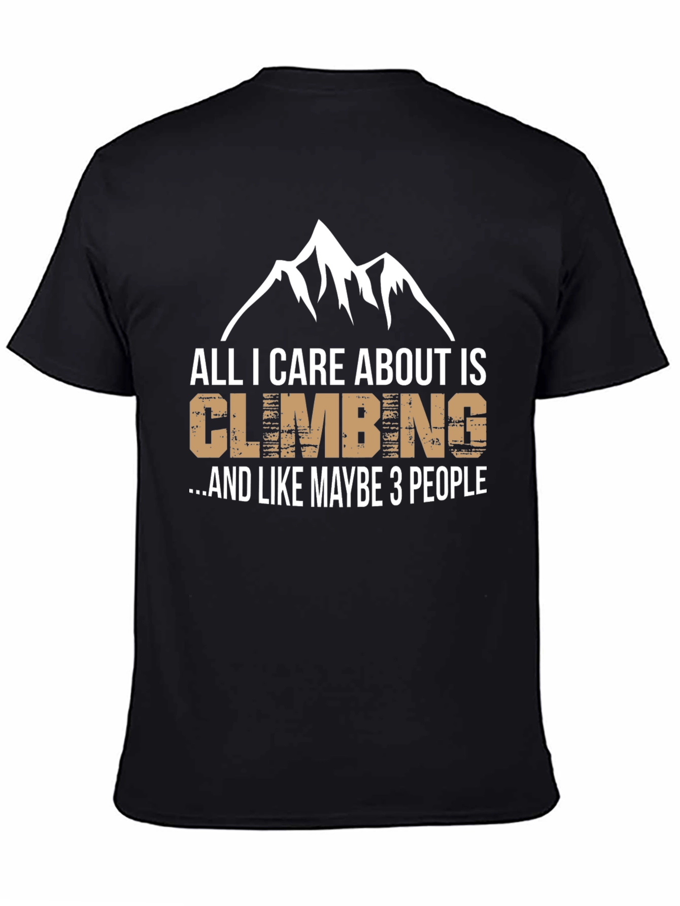 Climbing T-Shirt: All I Care About Is Climbing