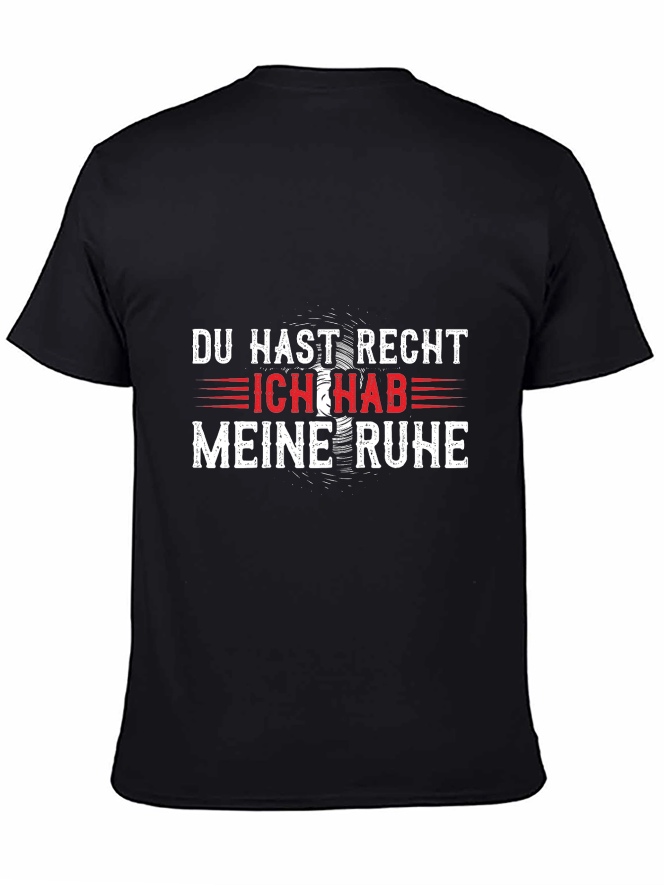 Du Hast Recht Ich Hab Meine Ruhe T-Shirt