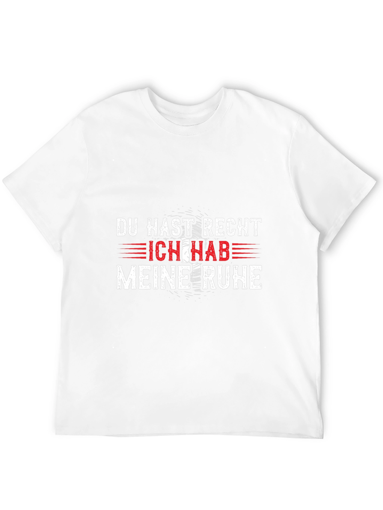Du Hast Recht Ich Hab Meine Ruhe T-Shirt