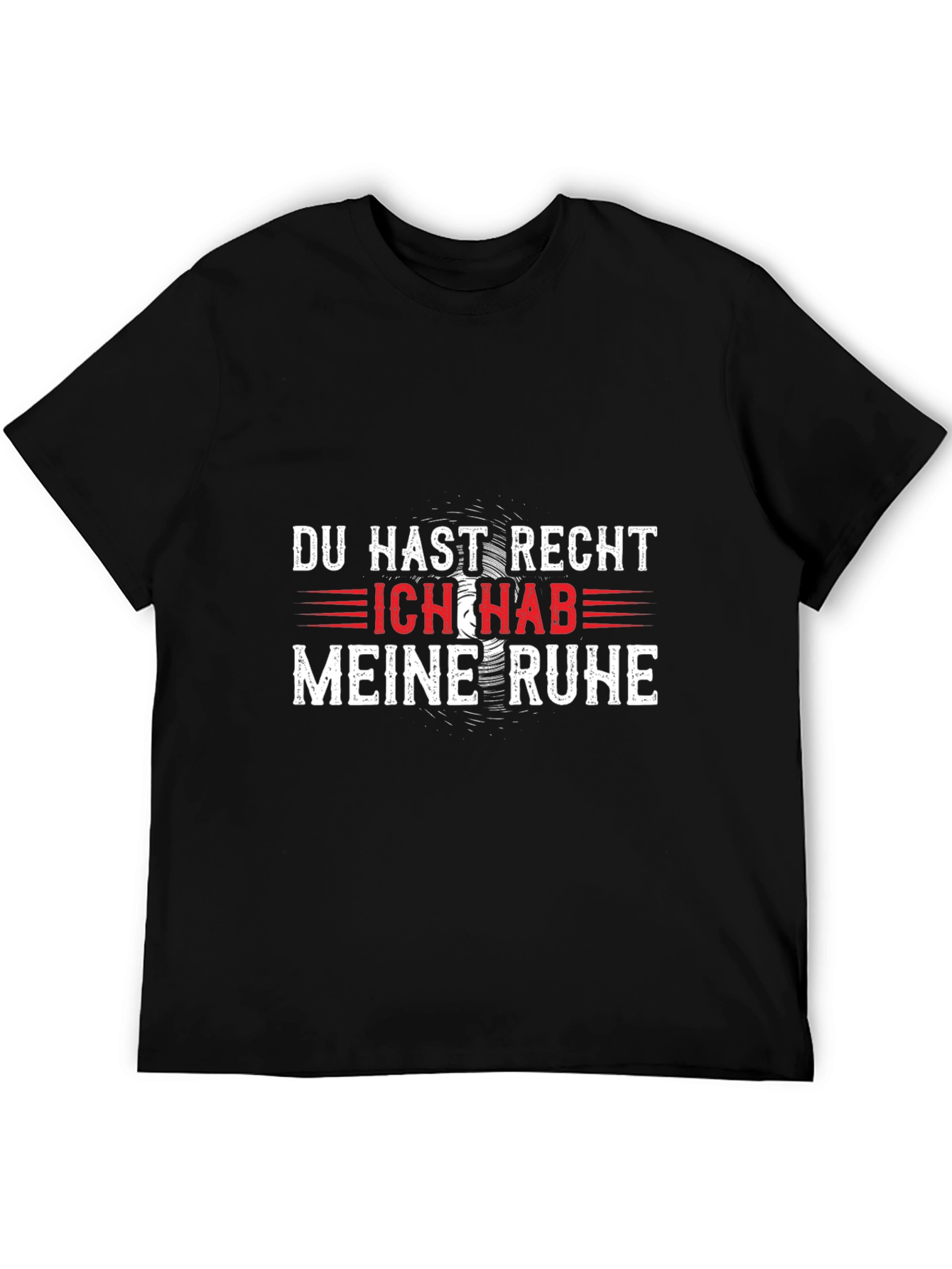 Du Hast Recht Ich Hab Meine Ruhe T-Shirt