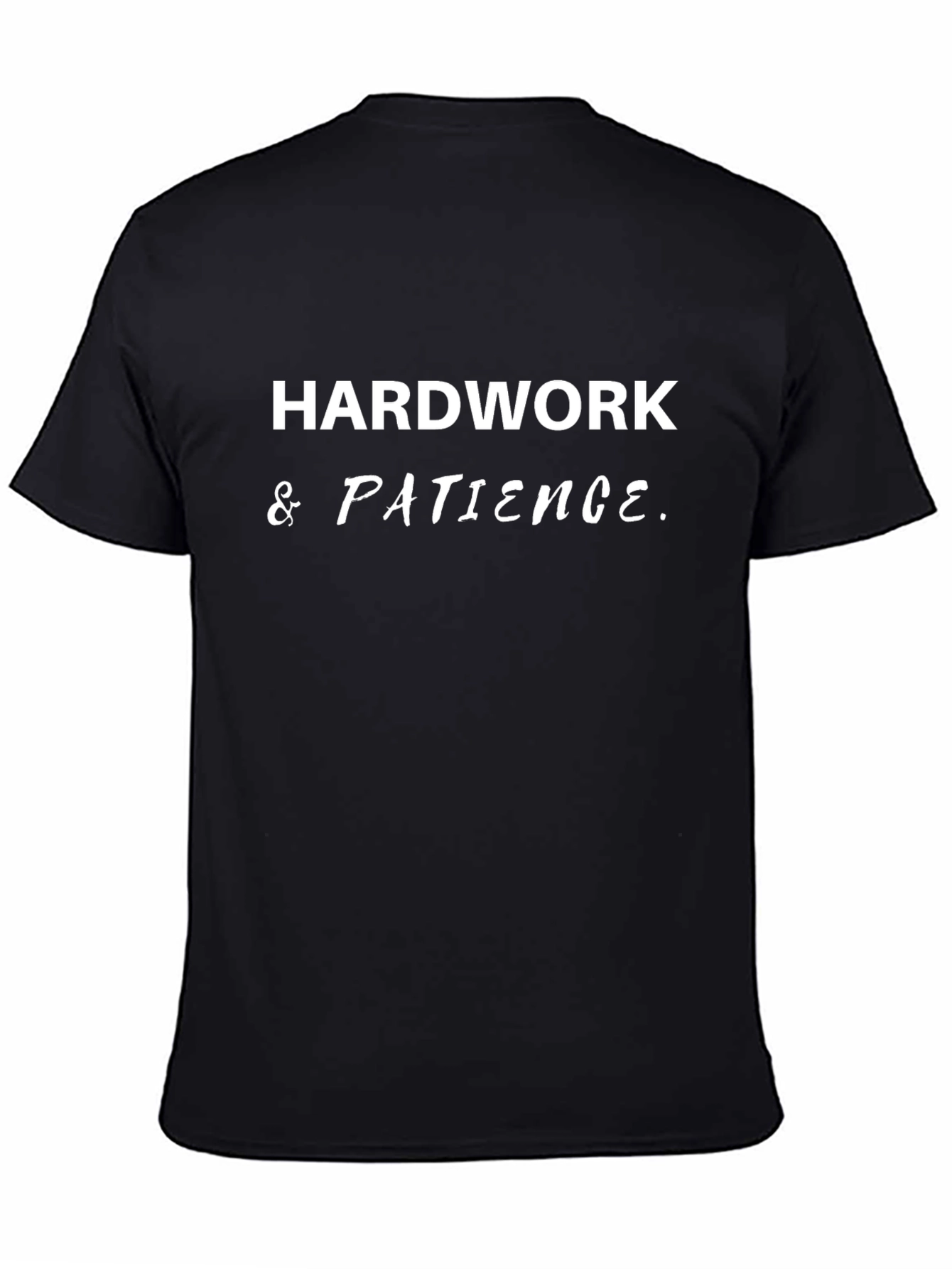 Hard Work & Patience Graphic T-Shirt