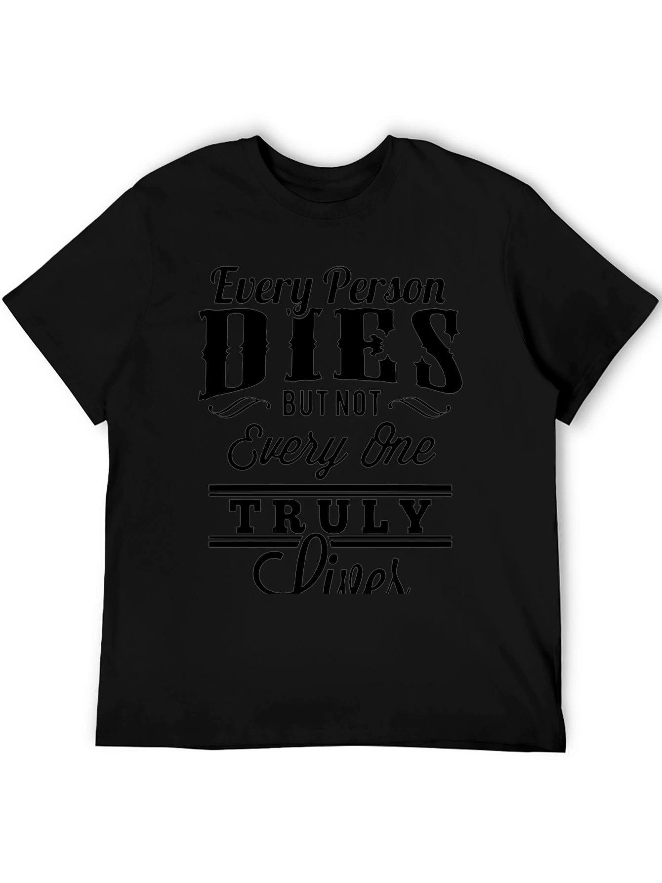 Every Person Dies T-Shirt - Live Truly