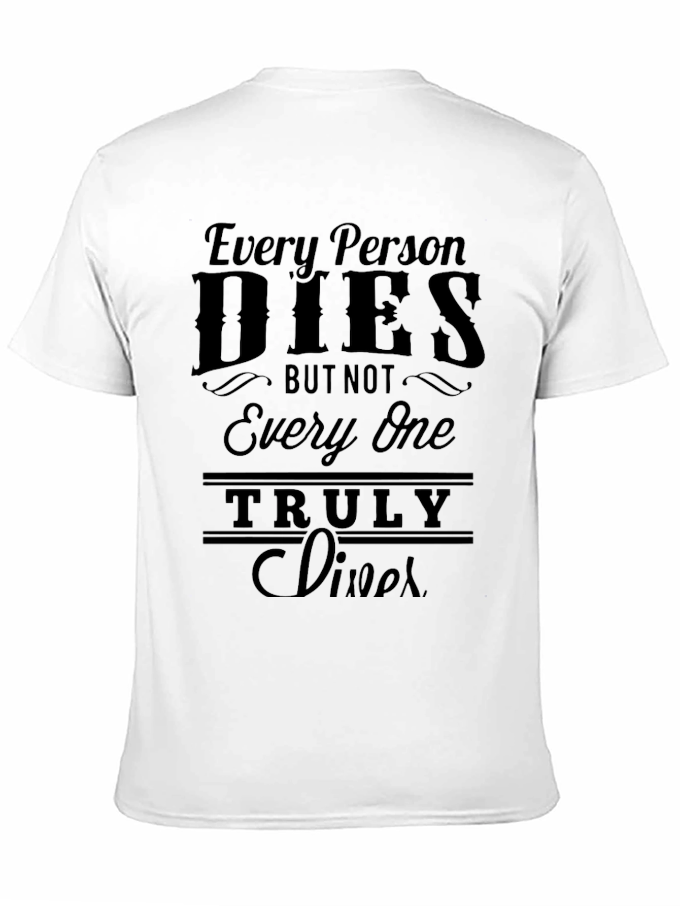 Every Person Dies T-Shirt - Live Truly