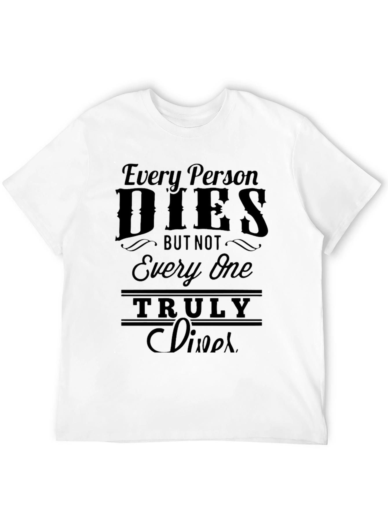 Every Person Dies T-Shirt - Live Truly