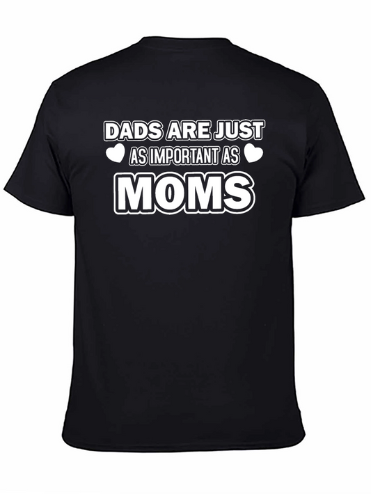 Dads Are Just As Important As Moms T-Shirt