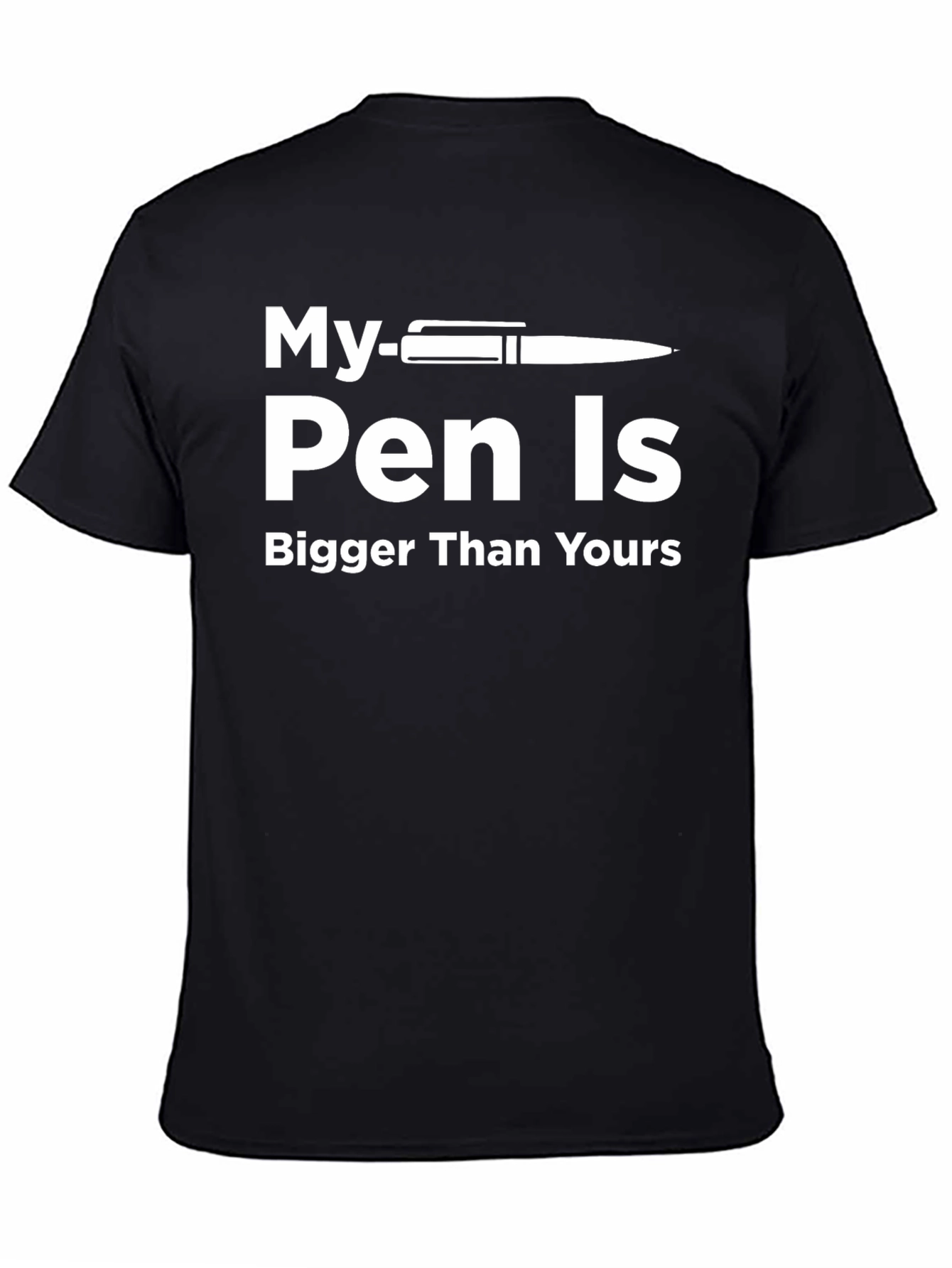 My Pen Is Bigger Than Yours T-Shirt