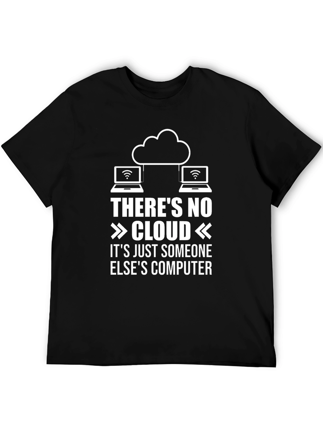 Funny Cloud Computing T-Shirt: No Cloud Someone Elses Computer