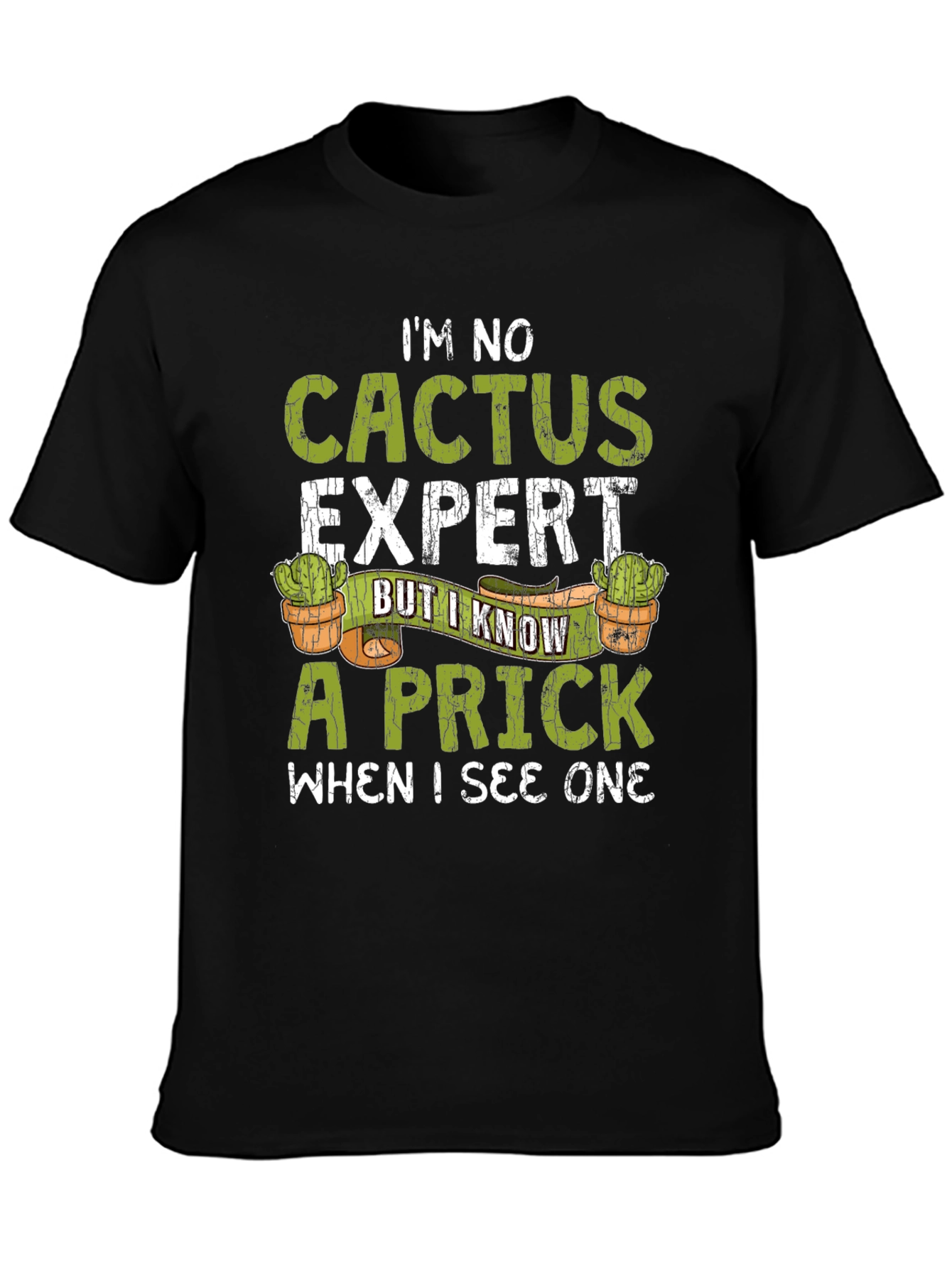 Im No Cactus Expert Funny Mens T-Shirt