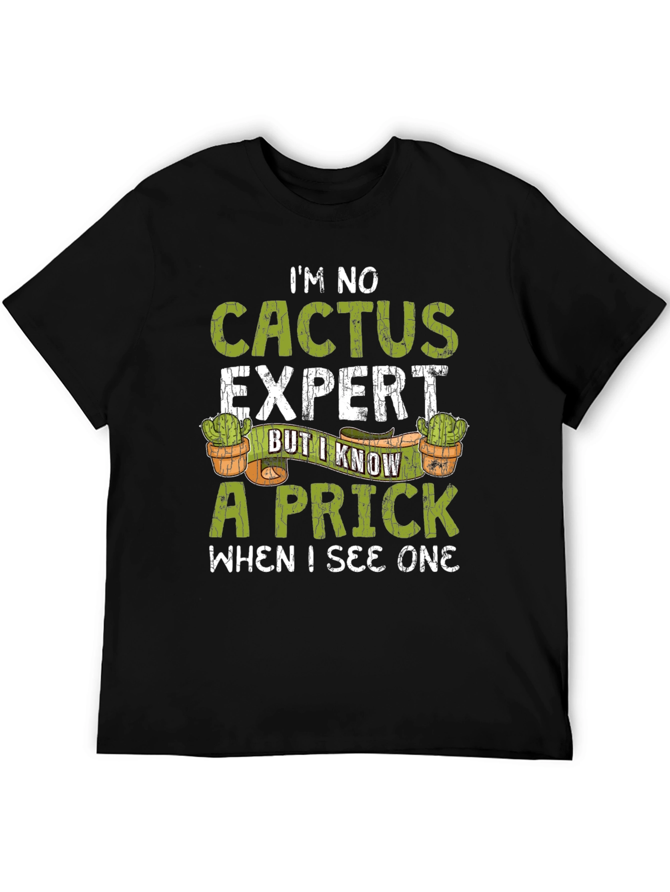 Im No Cactus Expert Funny Mens T-Shirt