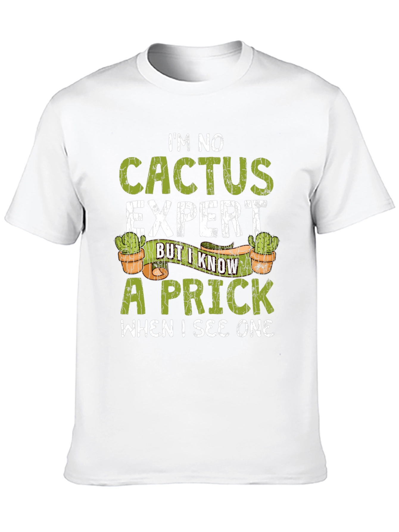 Im No Cactus Expert Funny Mens T-Shirt