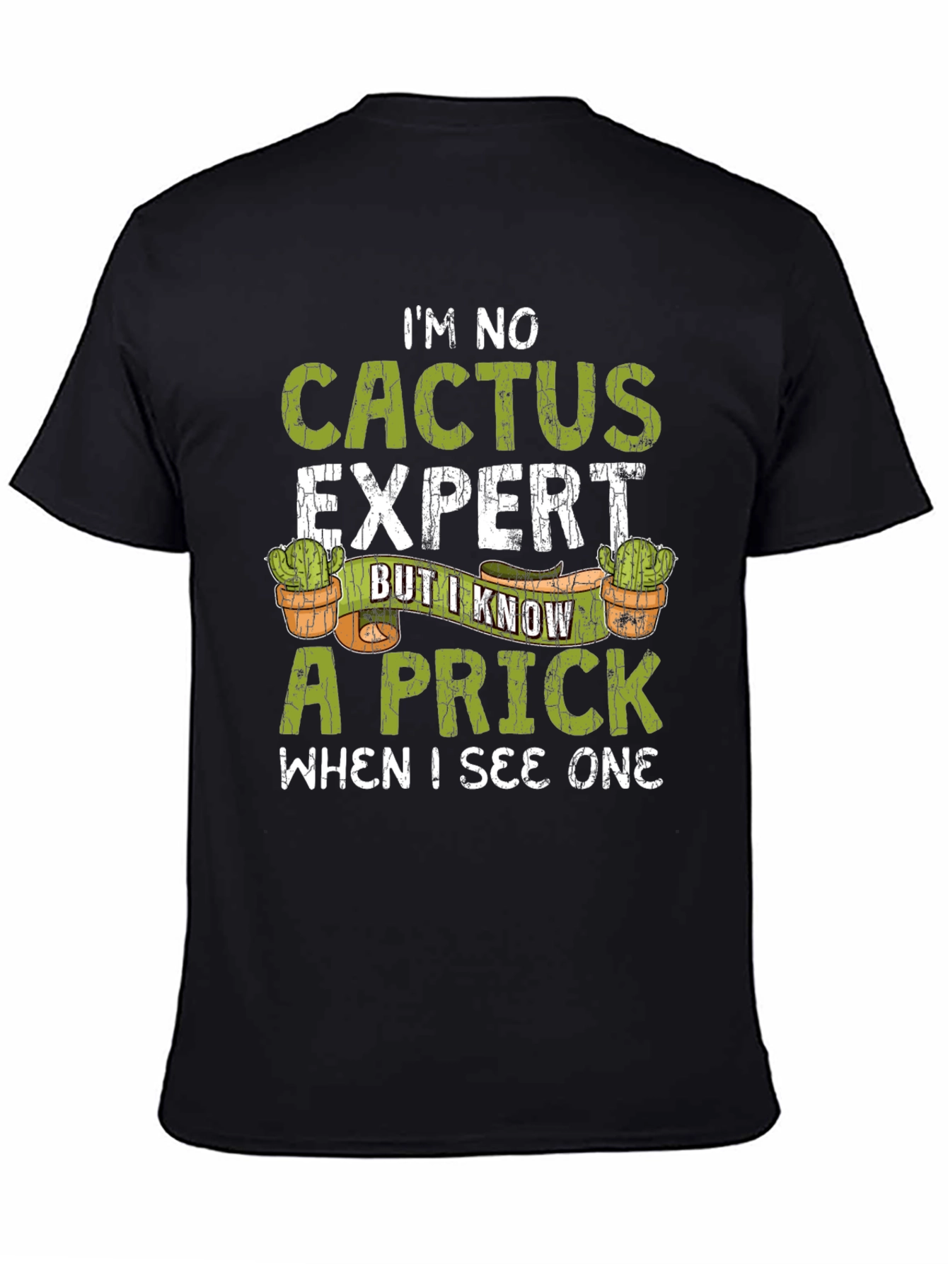 Im No Cactus Expert Funny Mens T-Shirt