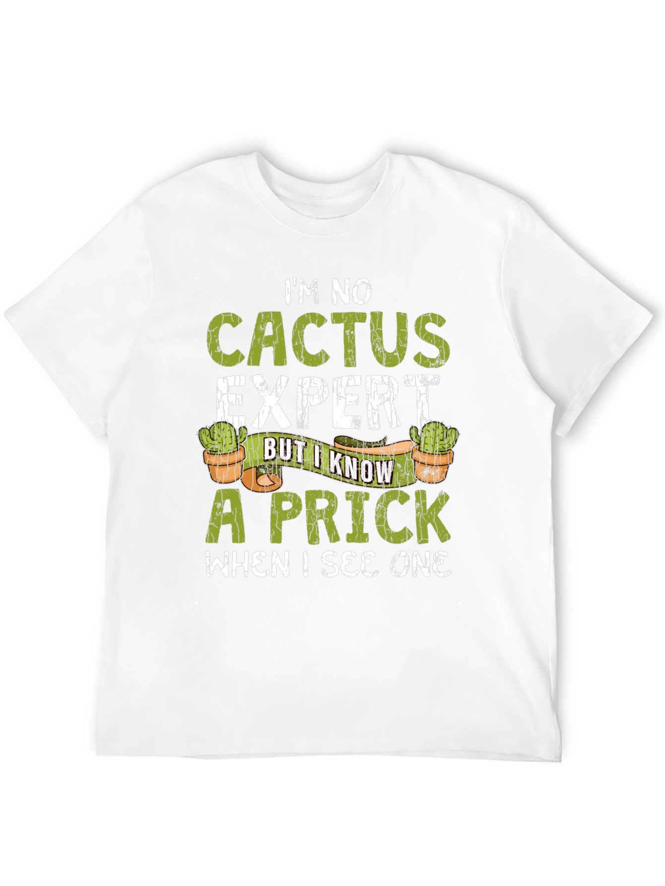 Im No Cactus Expert Funny Mens T-Shirt