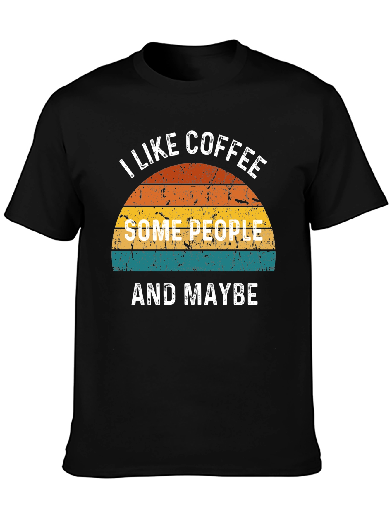 I Like Coffee Some People & Maybe T-Shirt