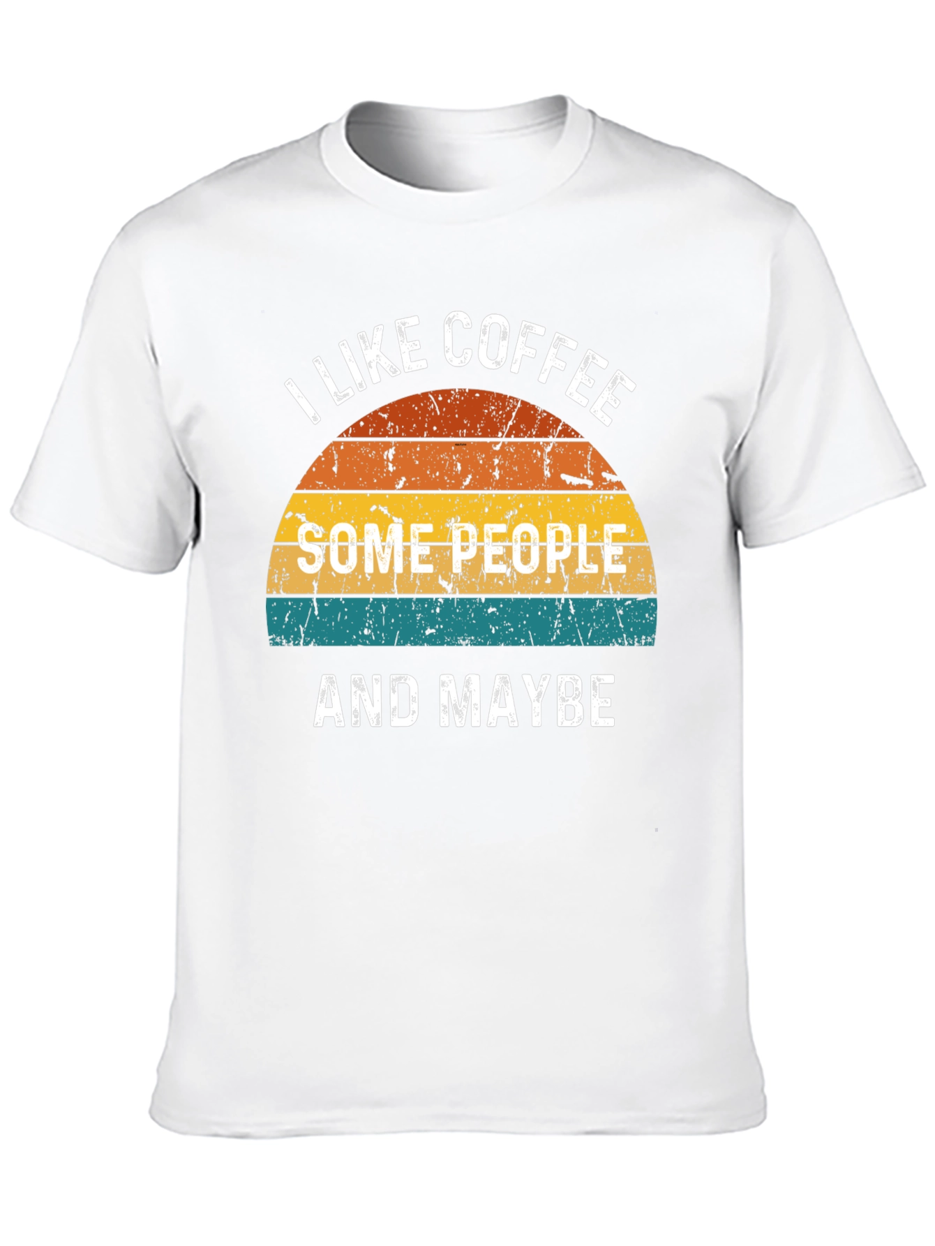I Like Coffee Some People & Maybe T-Shirt