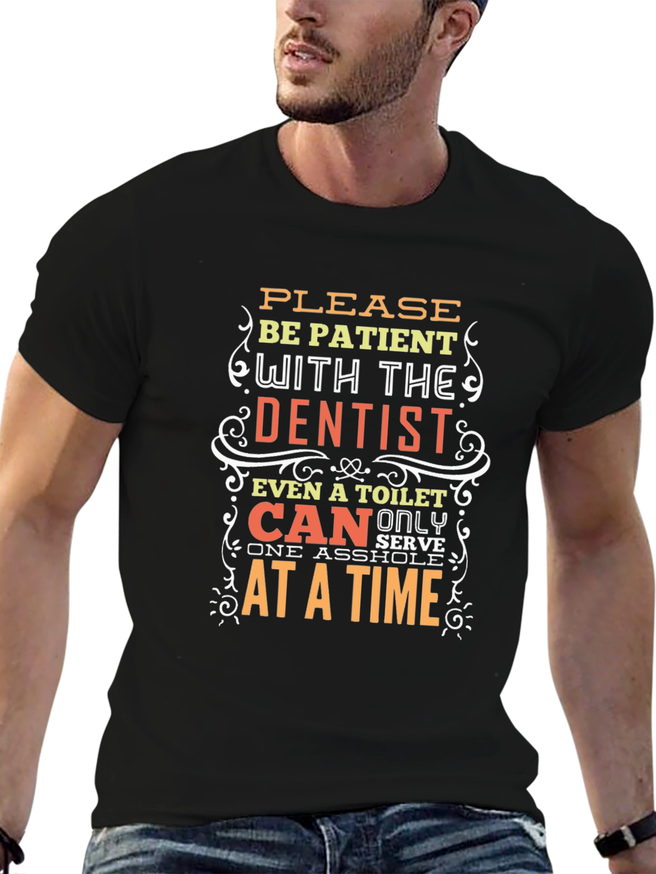 Funny Dentist T-Shirt - Be Patient Humor Tee