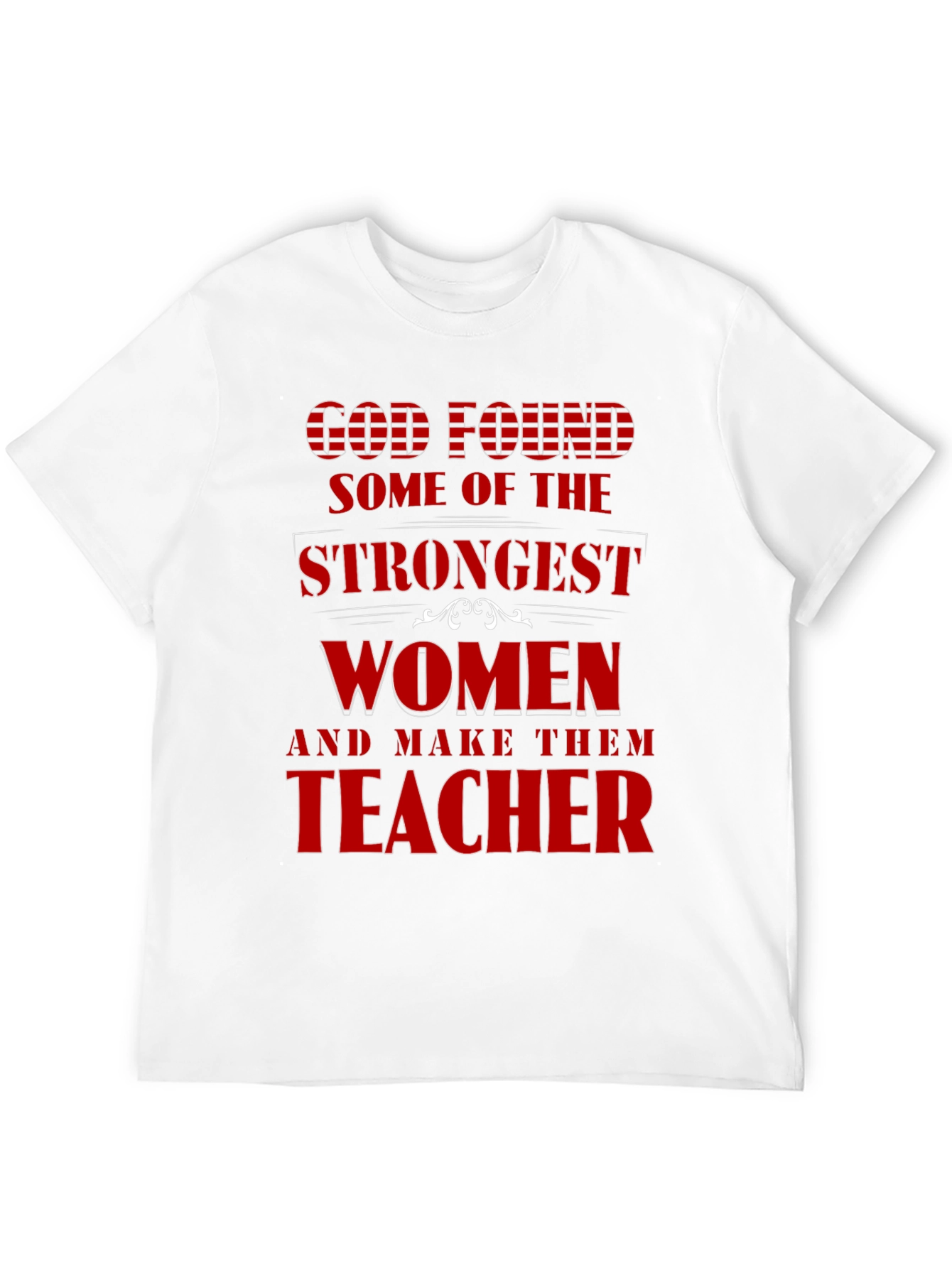 Strong Women Teacher T-Shirt God Found