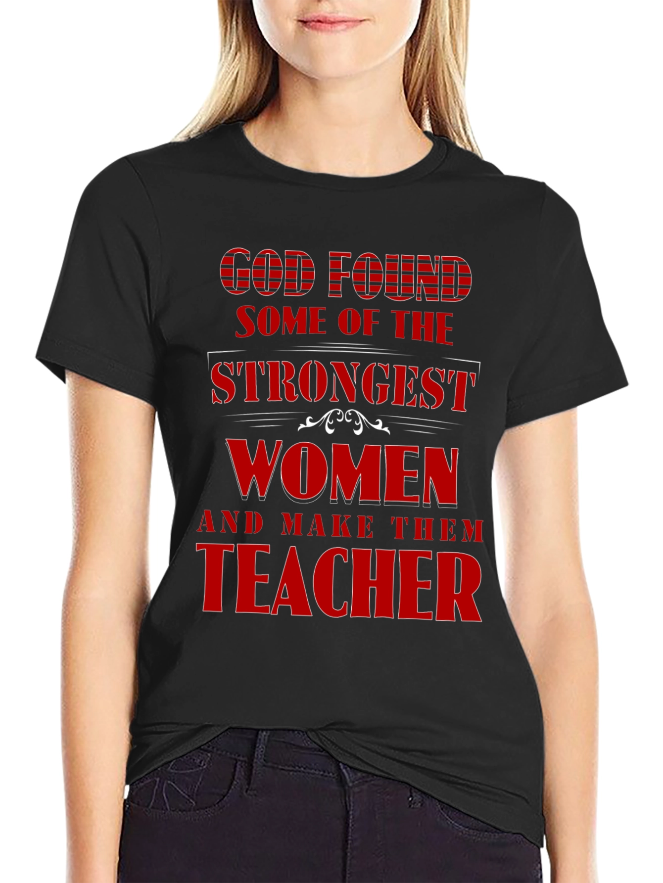 Strong Women Teacher T-Shirt God Found