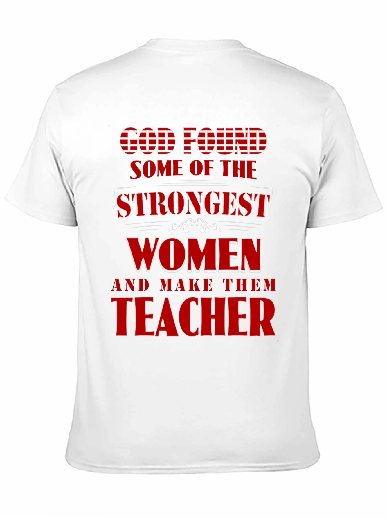 Strong Women Teacher T-Shirt God Found