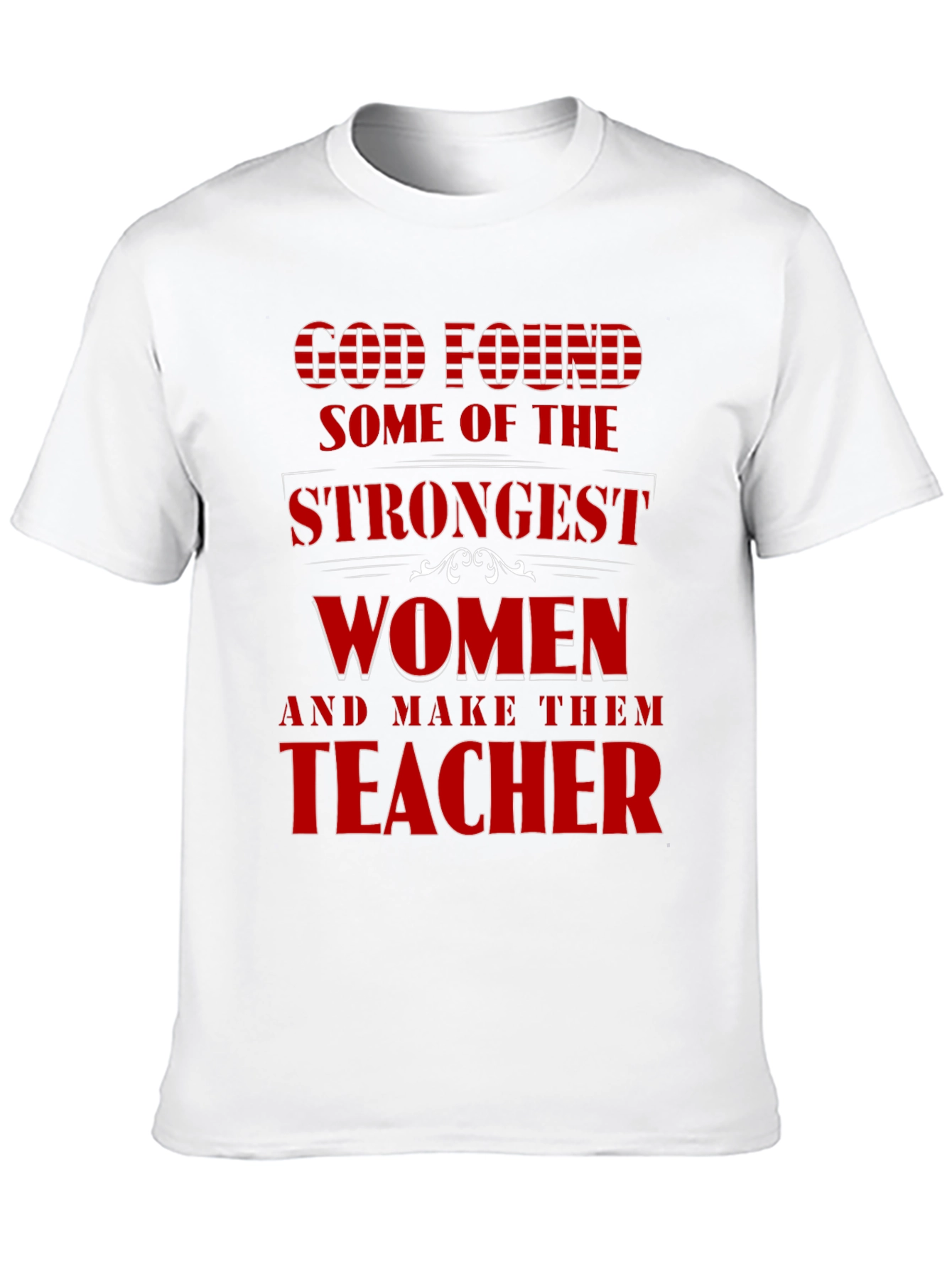 Strong Women Teacher T-Shirt God Found