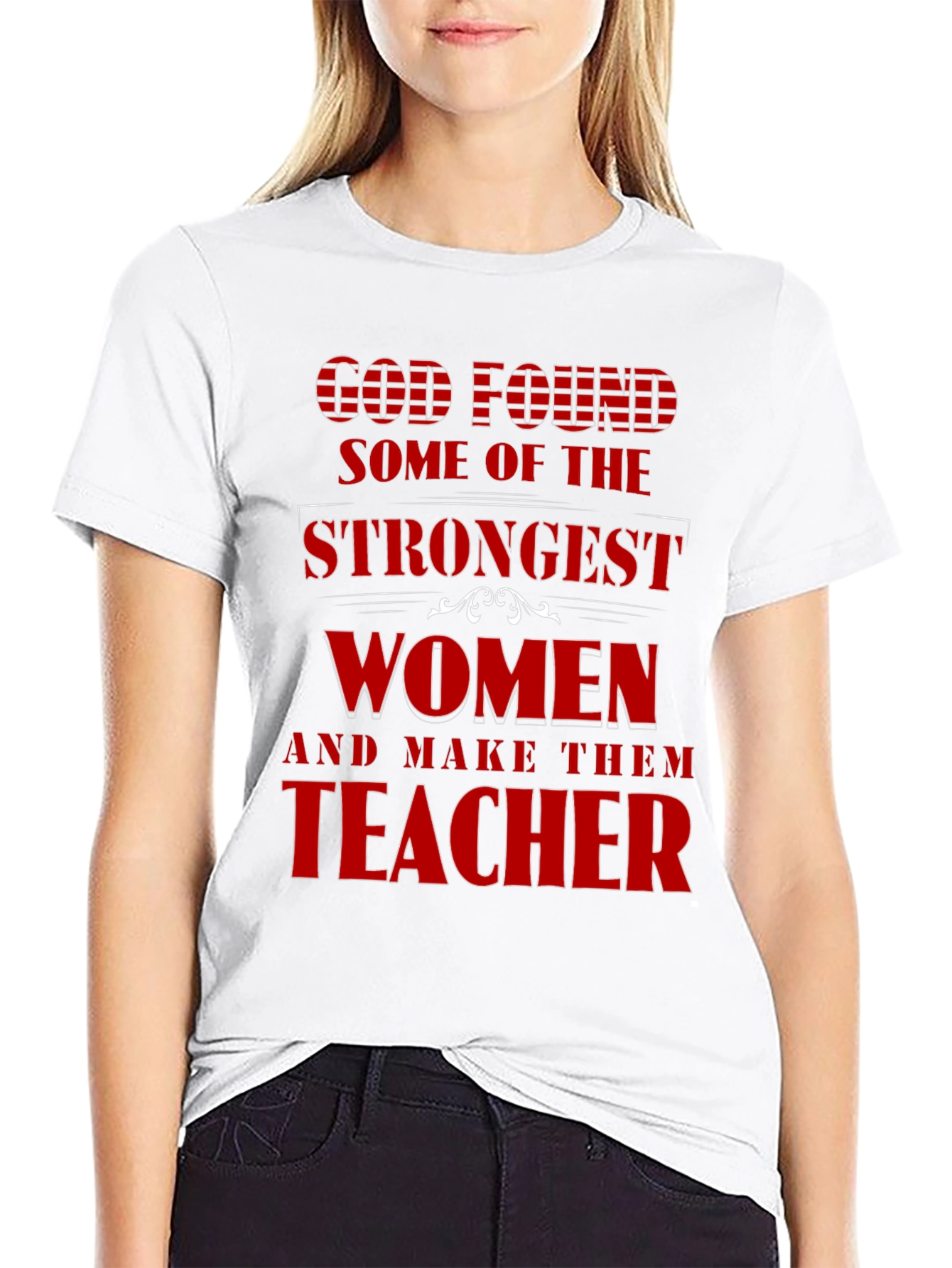 Strong Women Teacher T-Shirt God Found
