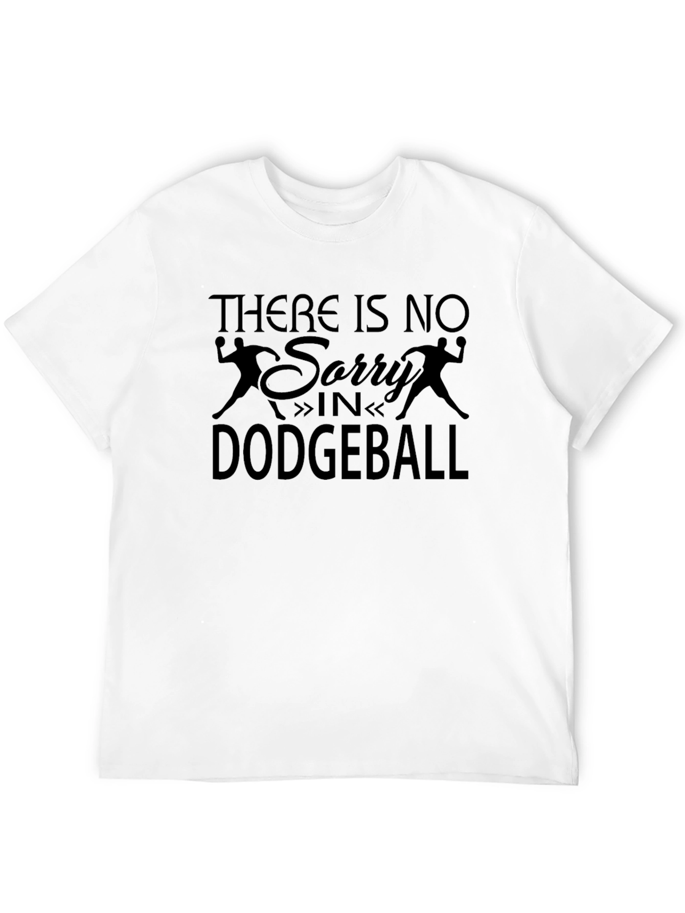 Dodgeball T-Shirt - There is no Sorry