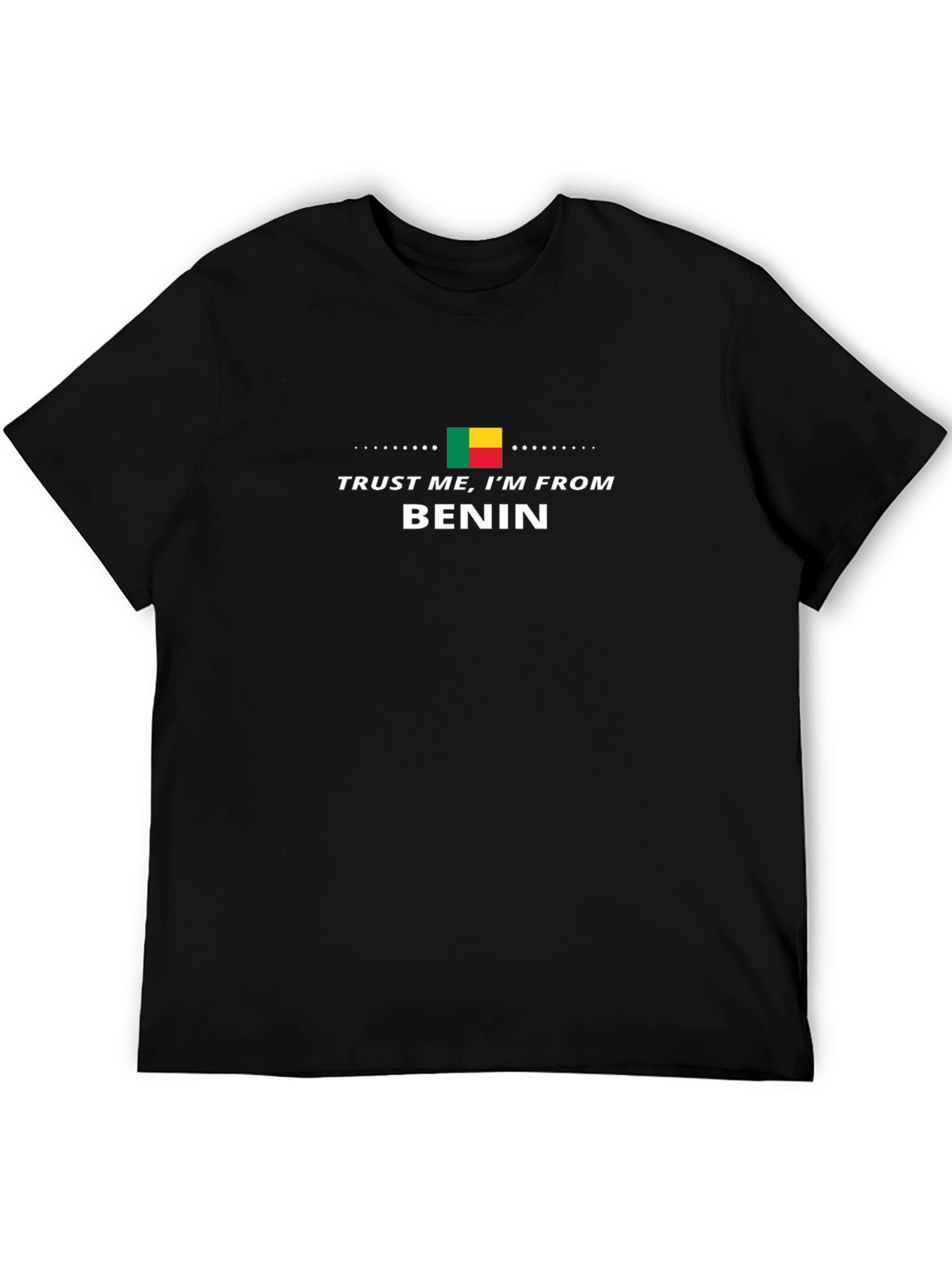 Trust Me Im From Benin T-Shirt