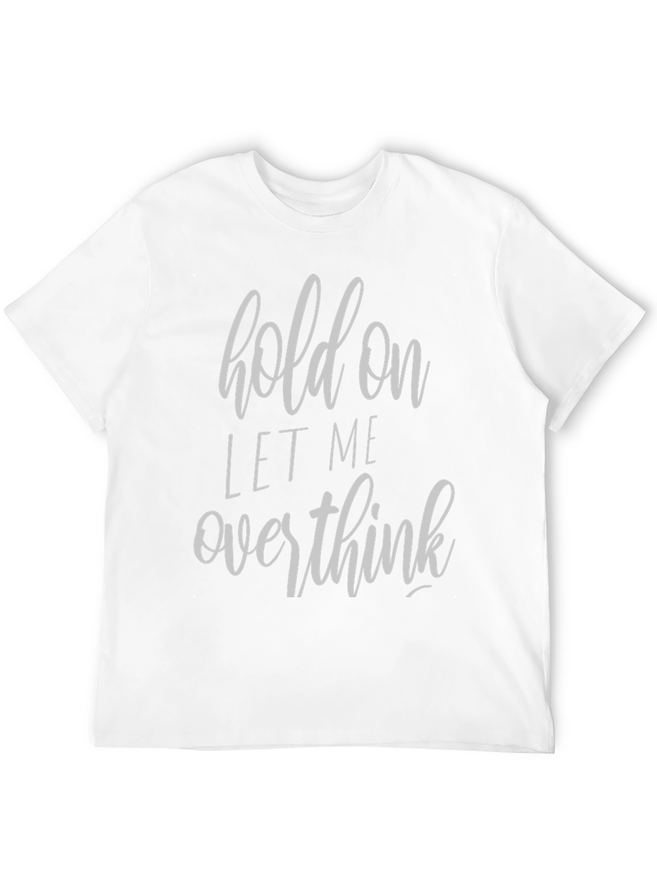 Hold On Overthink Graphic T-Shirt
