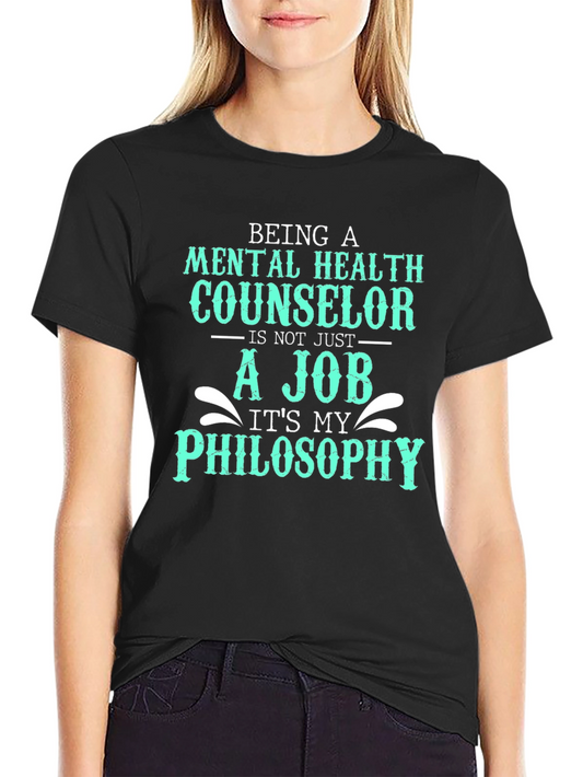 Mental Health Counselor T-Shirt - Philosophy Not Job