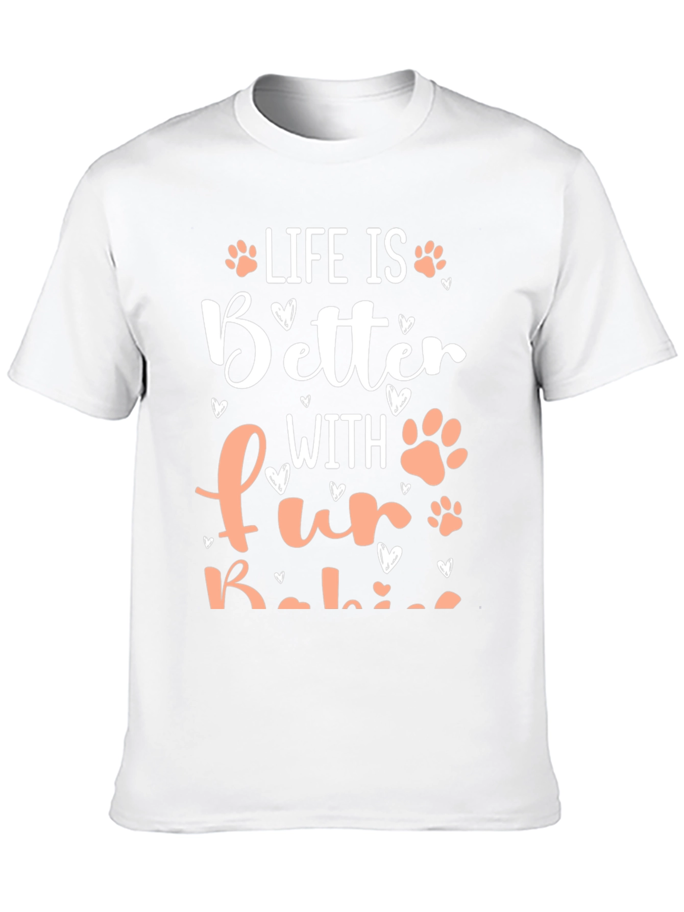 Life is Better with Fur Babies T-Shirt
