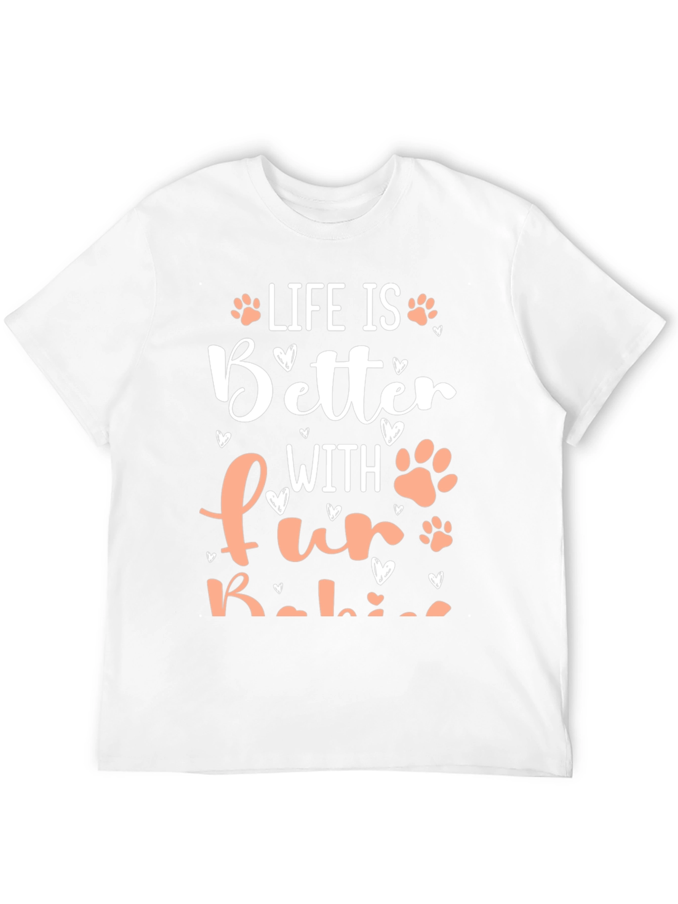 Life is Better with Fur Babies T-Shirt