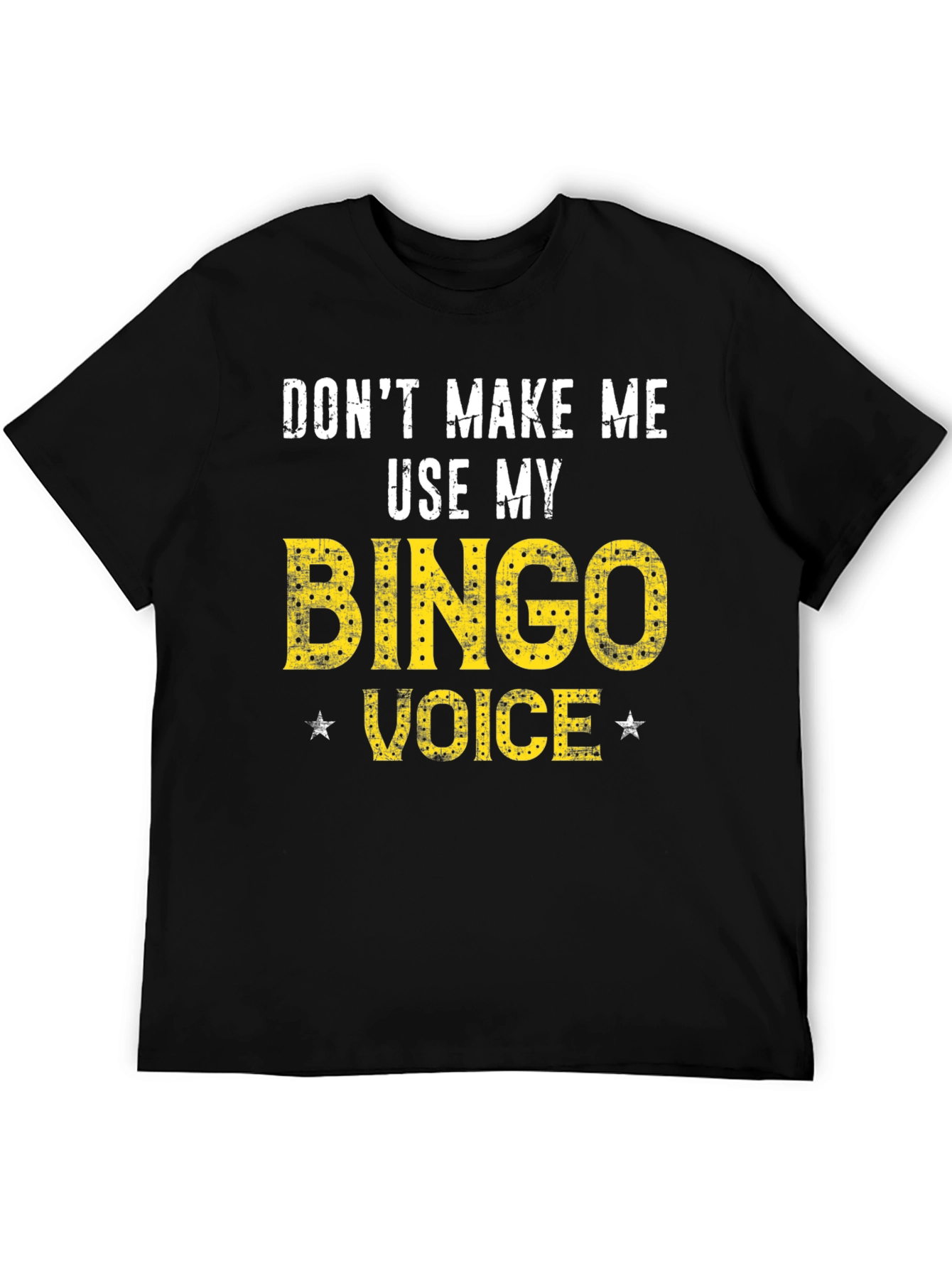 Dont Make Me Use My Bingo Voice T-Shirt