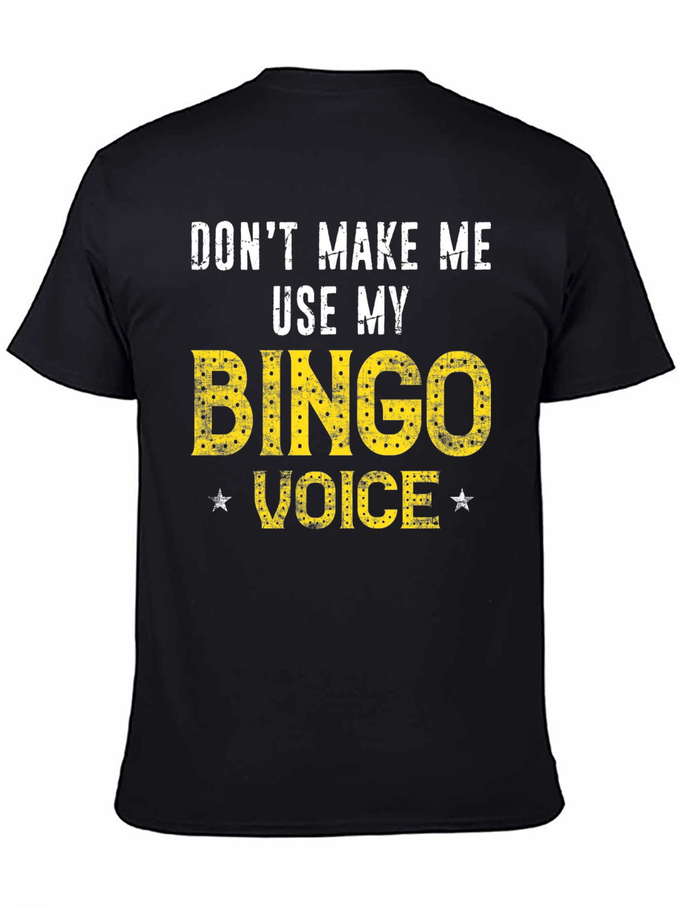 Dont Make Me Use My Bingo Voice T-Shirt