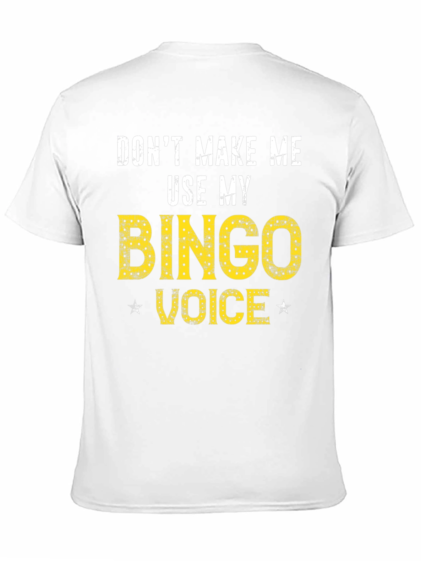 Dont Make Me Use My Bingo Voice T-Shirt