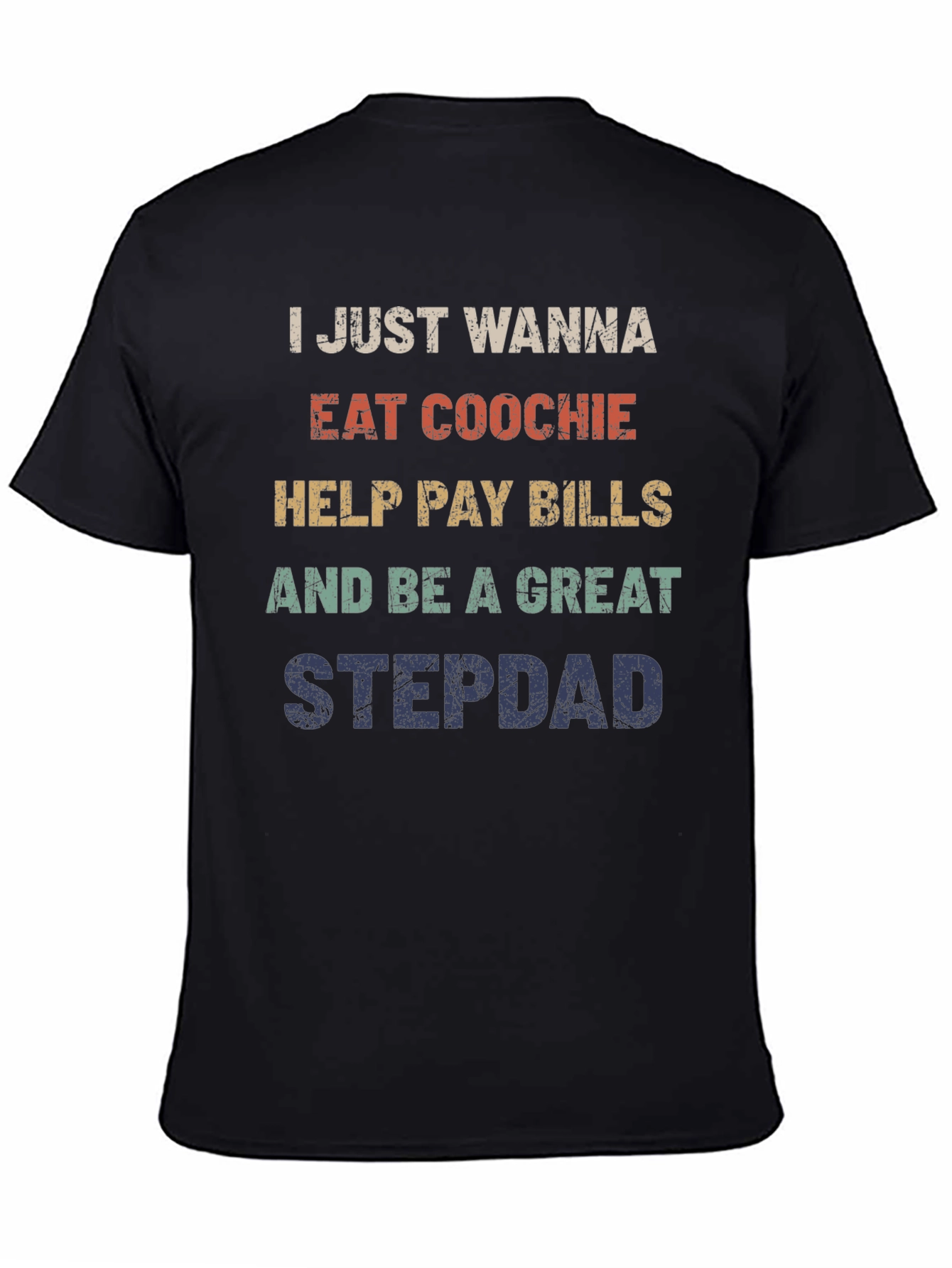 Funny Stepdad T-Shirt - Eat Coochie Pay Bills