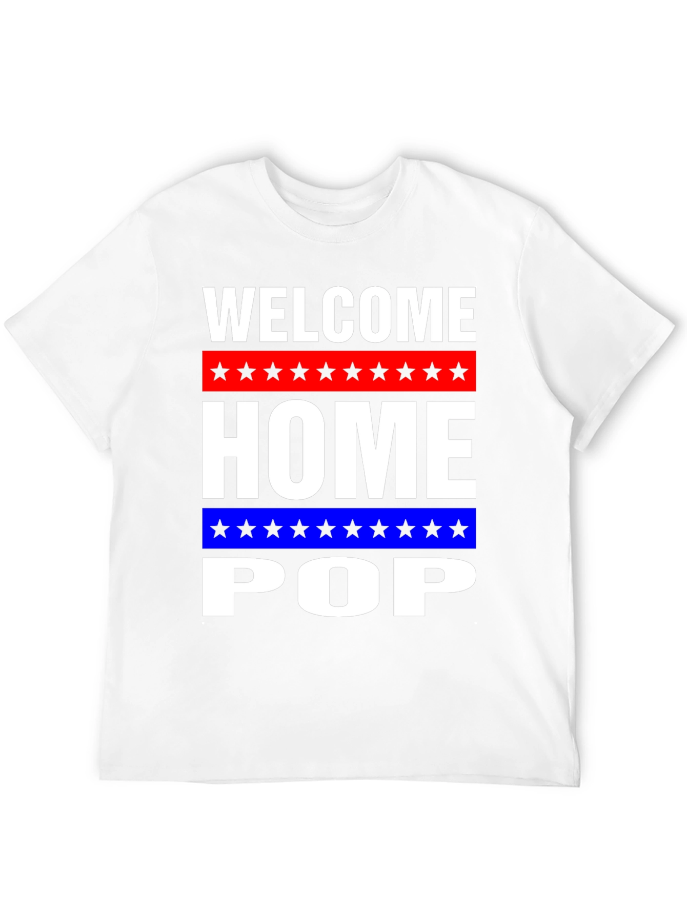 Welcome Home Pop T-Shirt - Patriotic Gift