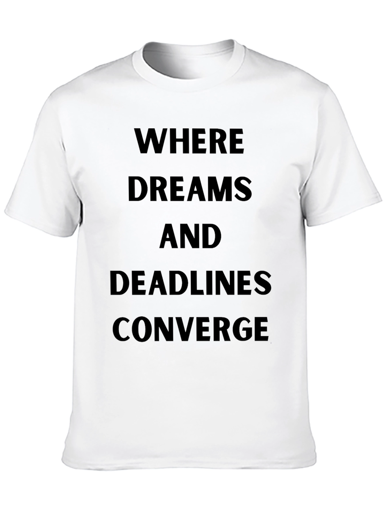 Where Dreams and Deadlines Converge T-Shirt