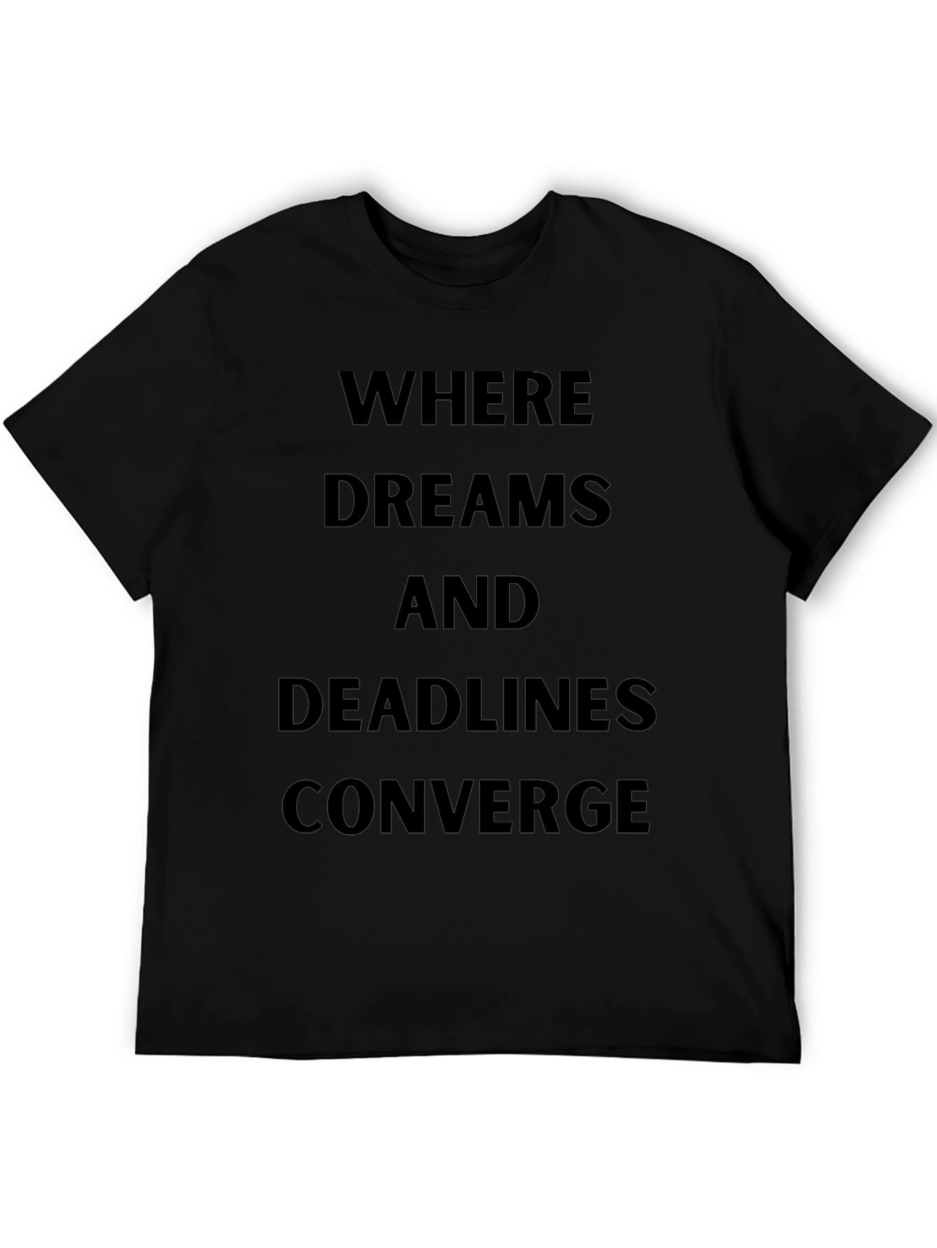 Where Dreams and Deadlines Converge T-Shirt