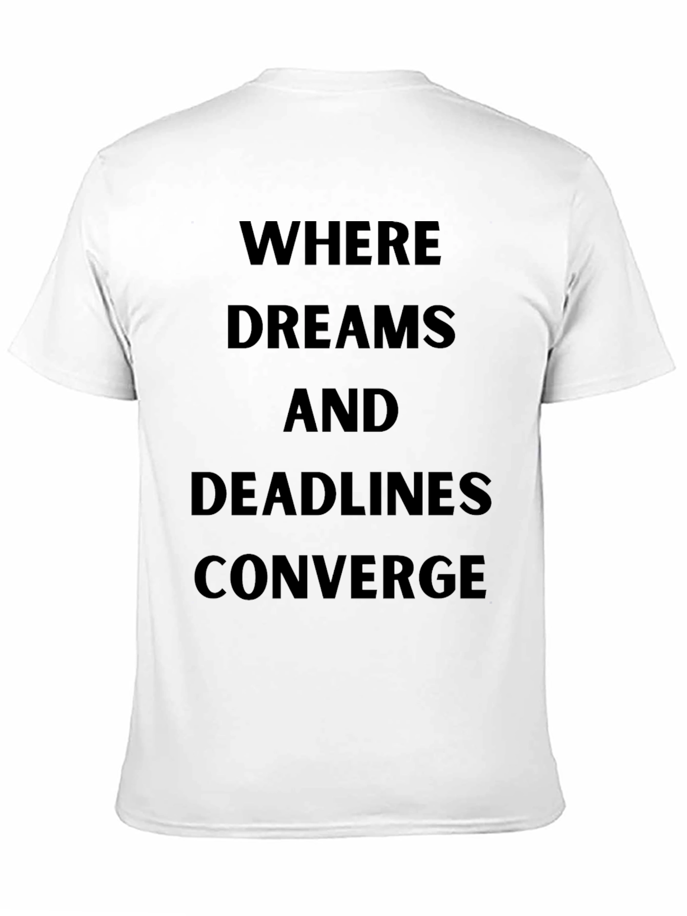 Where Dreams and Deadlines Converge T-Shirt