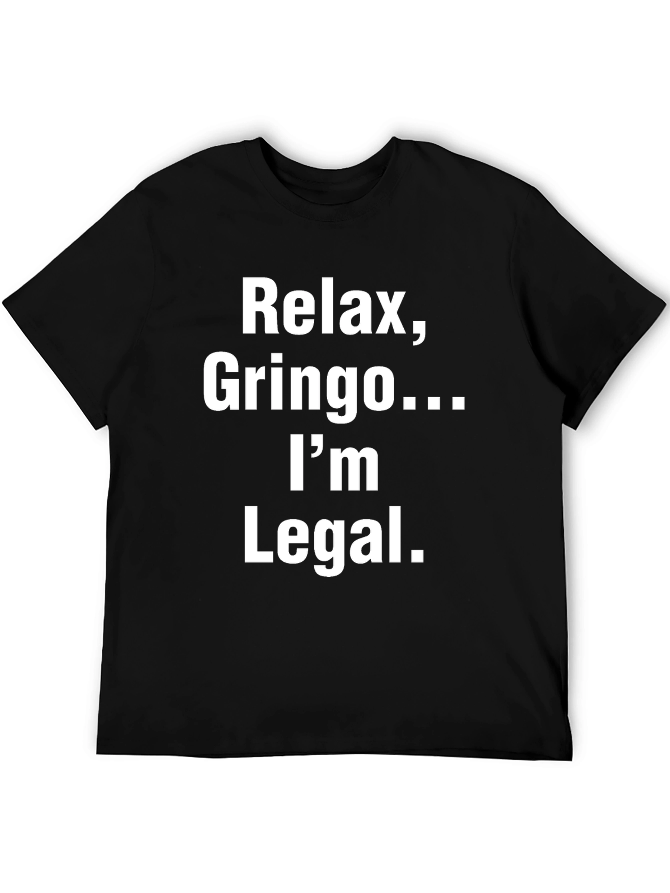 Relax Gringo Im Legal Graphic T-Shirt